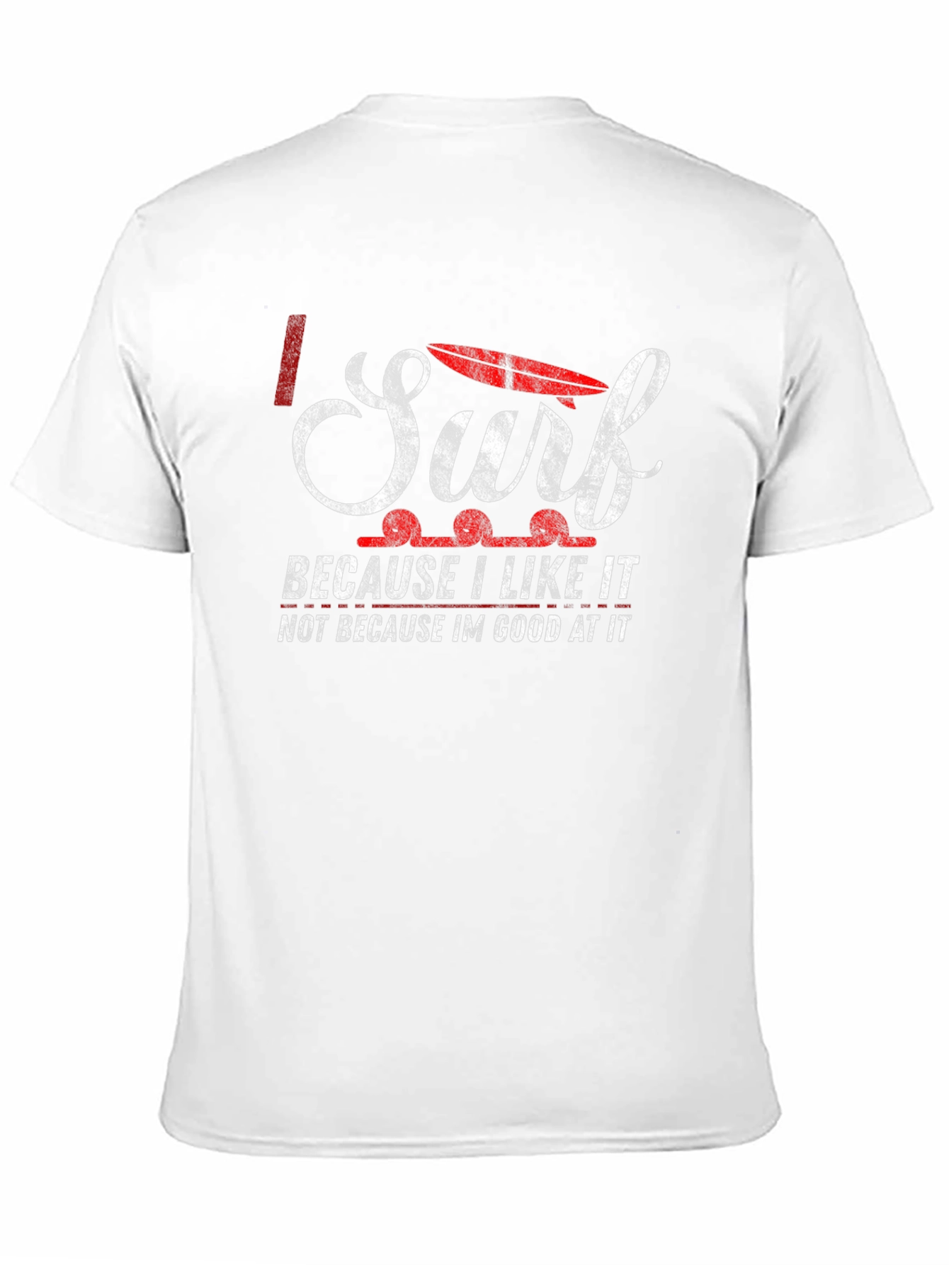 I Surf Because I Like It T-Shirt