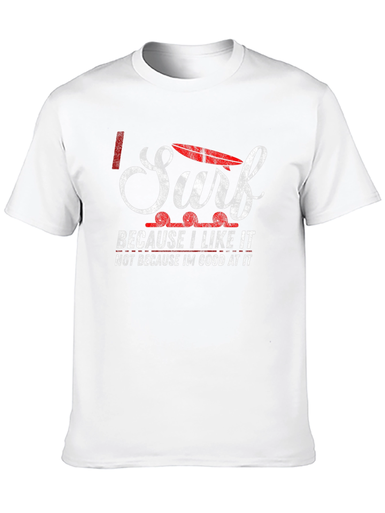 I Surf Because I Like It T-Shirt