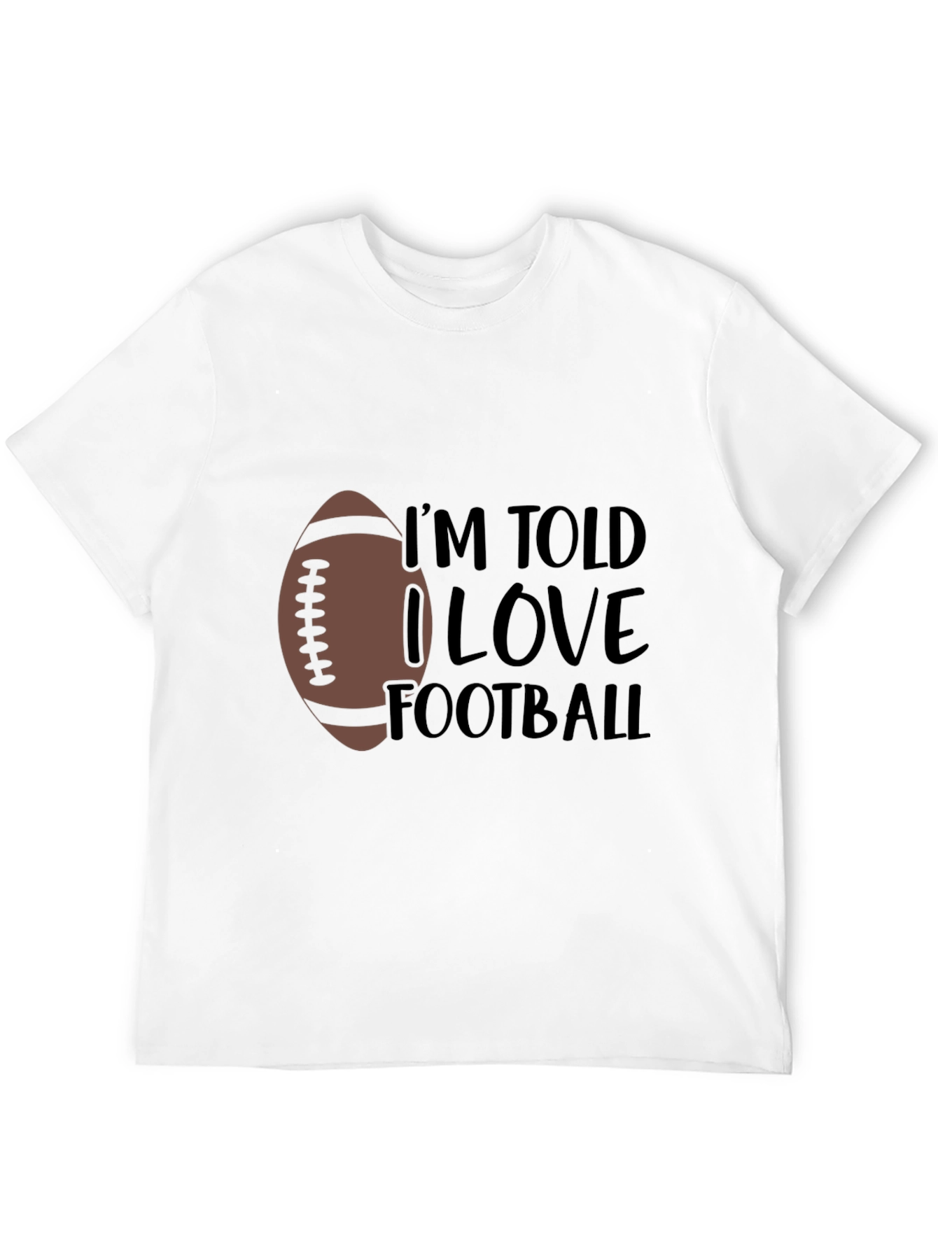 Im Told I Love Football T-Shirt