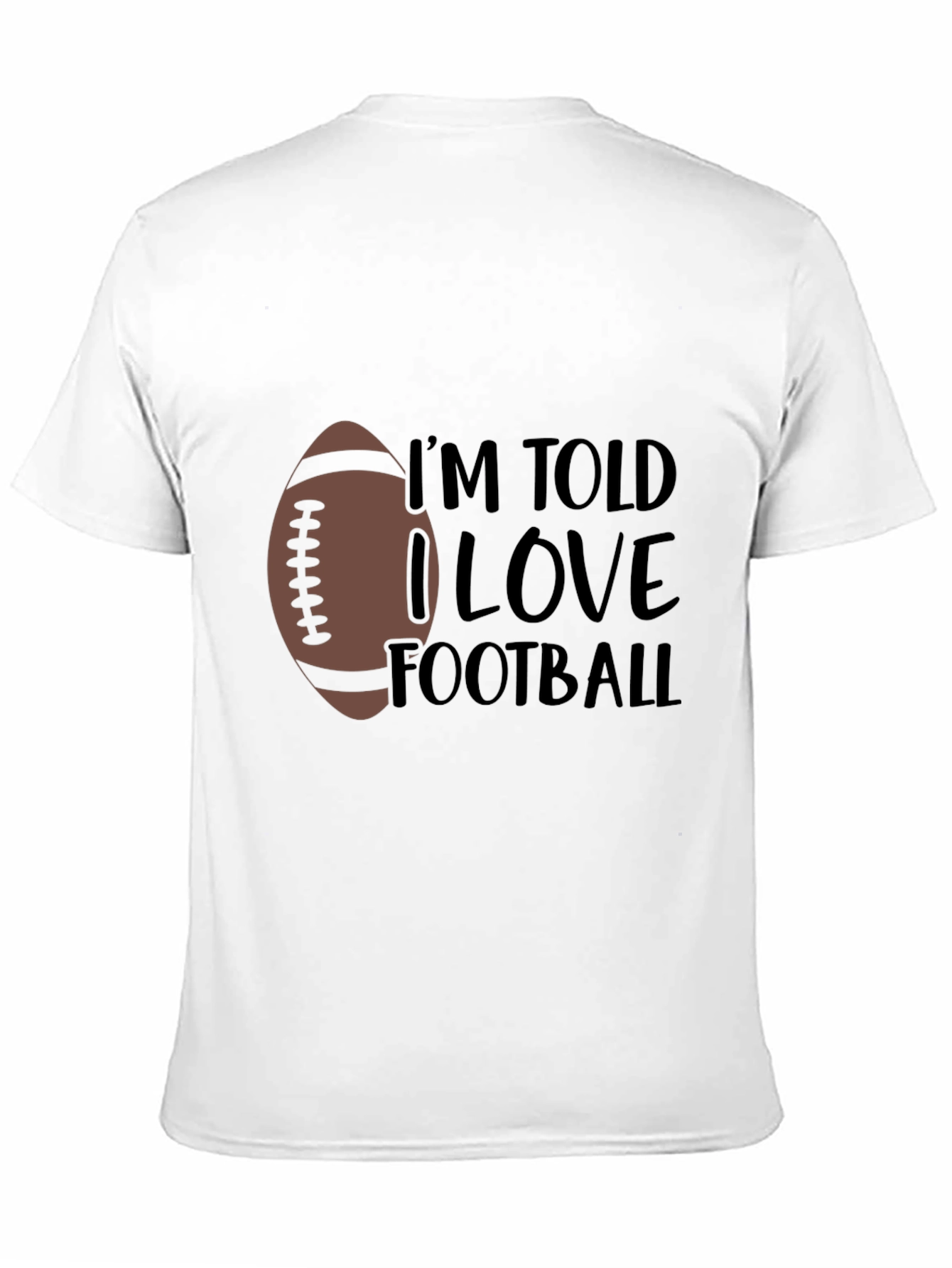 Im Told I Love Football T-Shirt