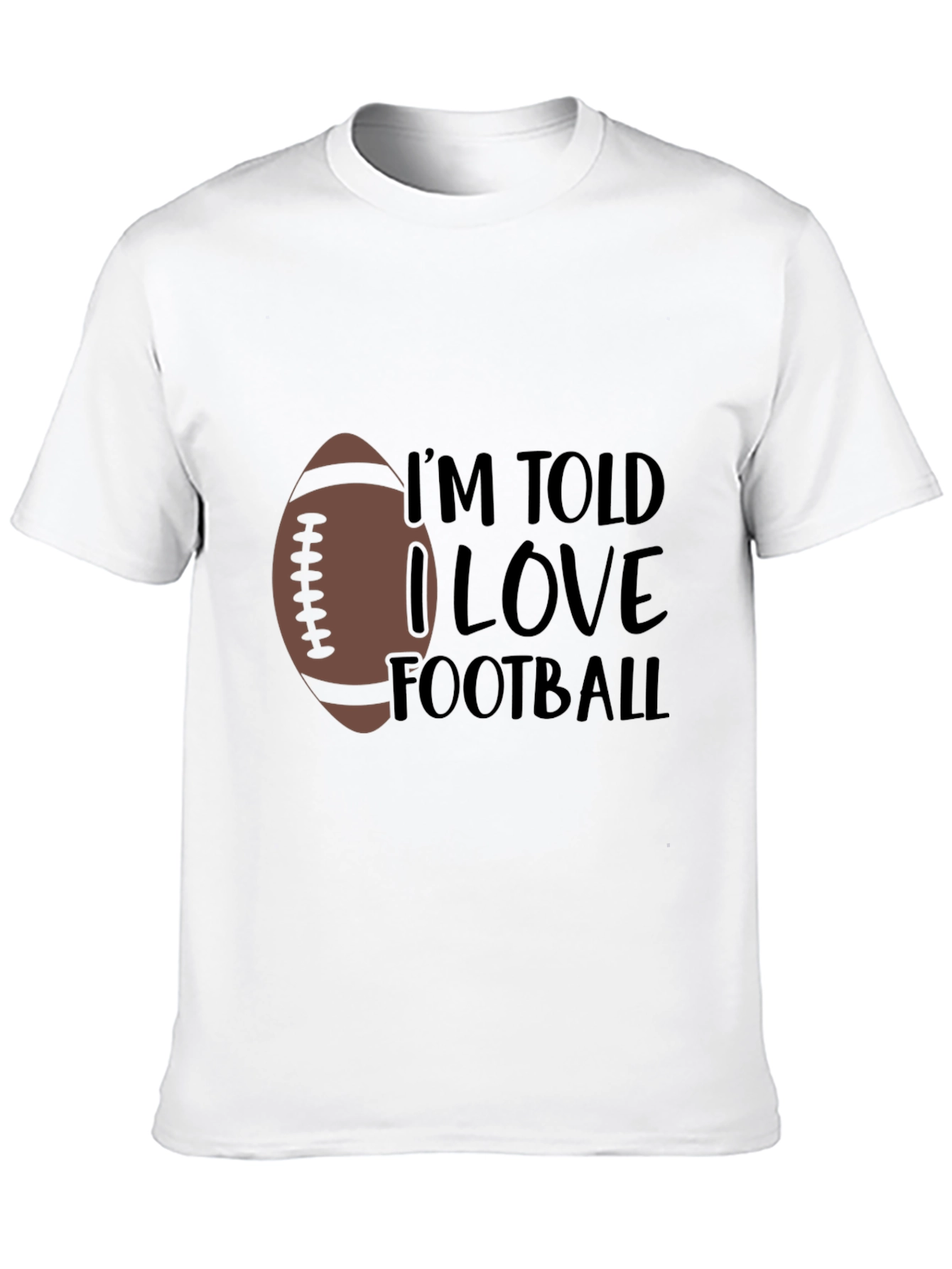 Im Told I Love Football T-Shirt