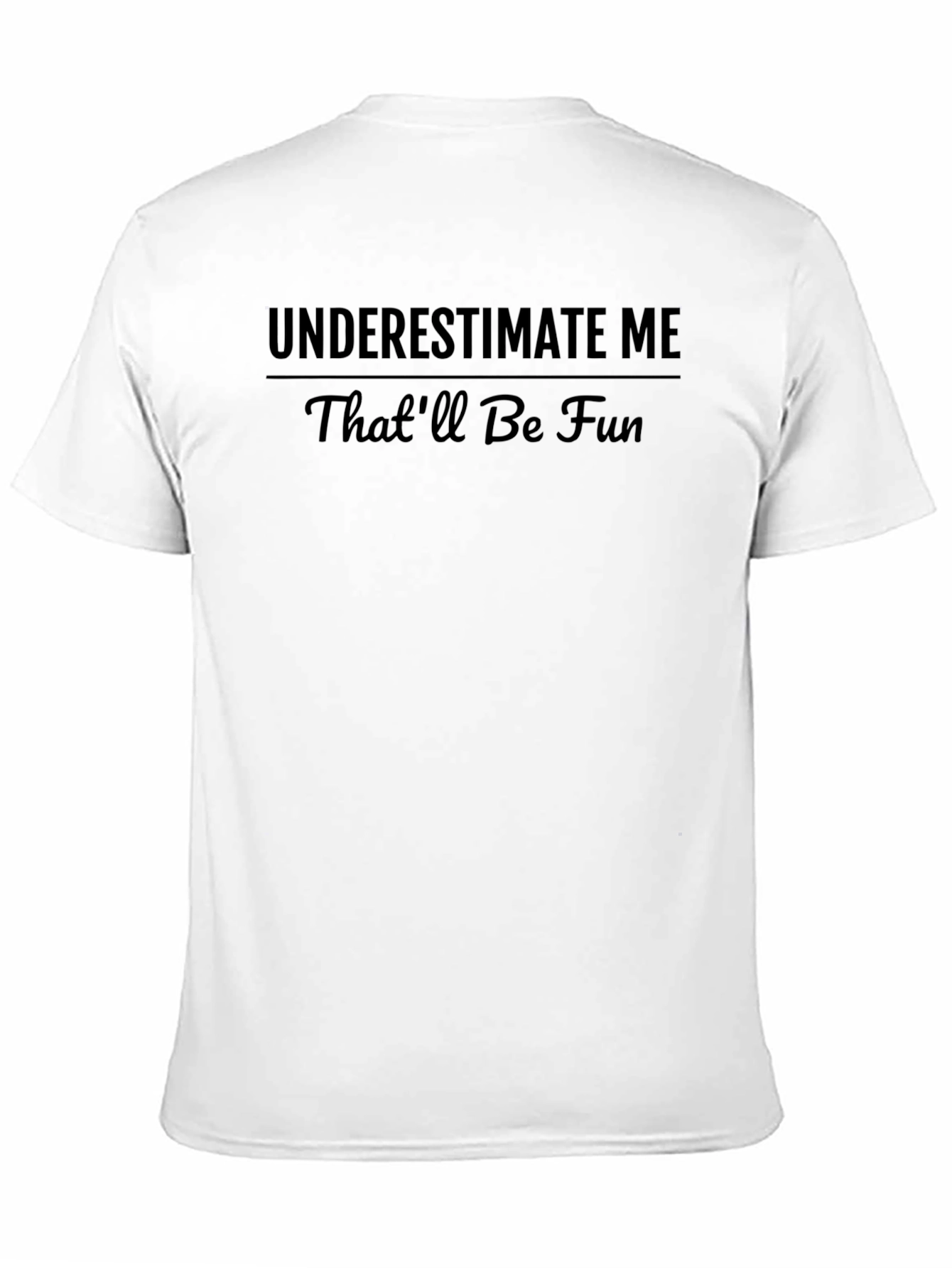 Underestimate Me Funny Graphic T-Shirt