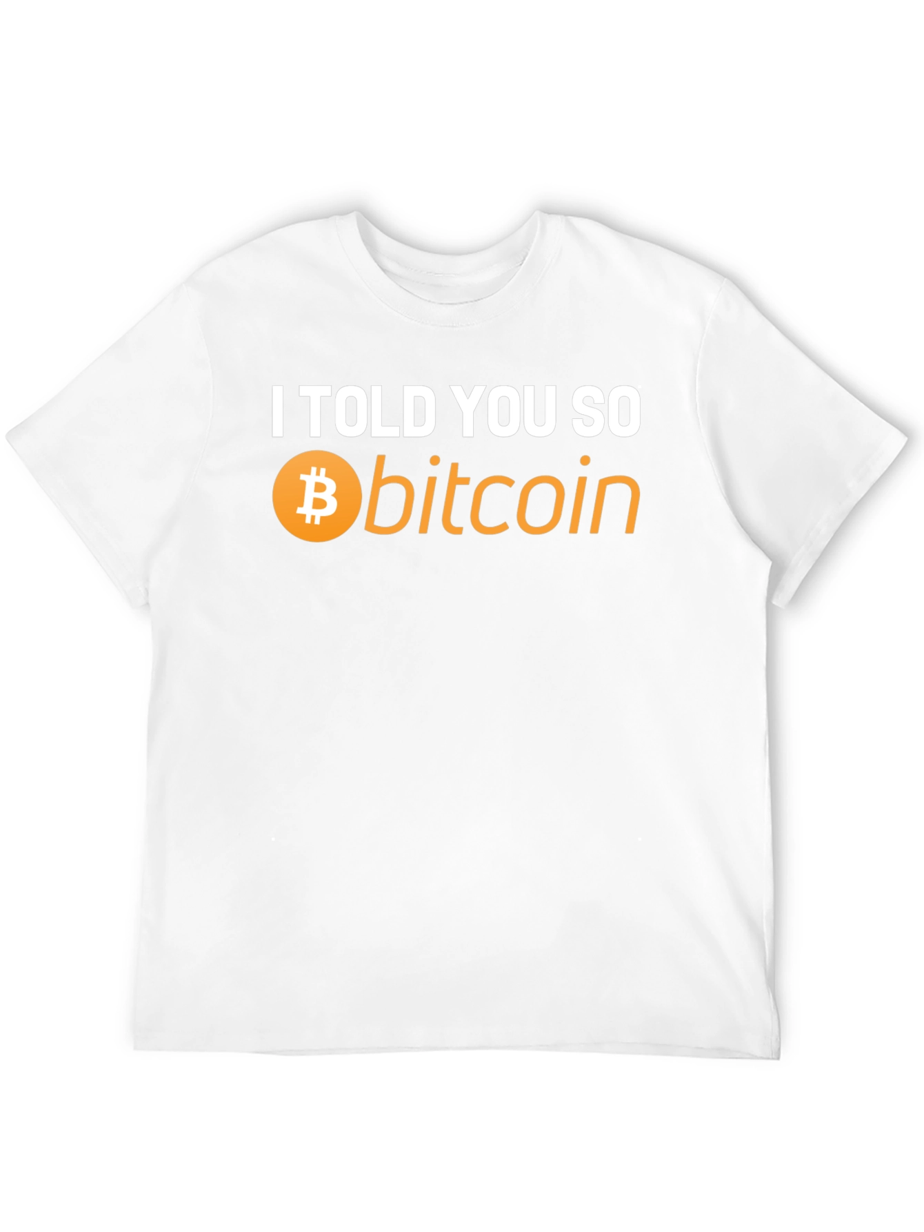 I Told You So Bitcoin T-Shirt - Crypto Hype!
