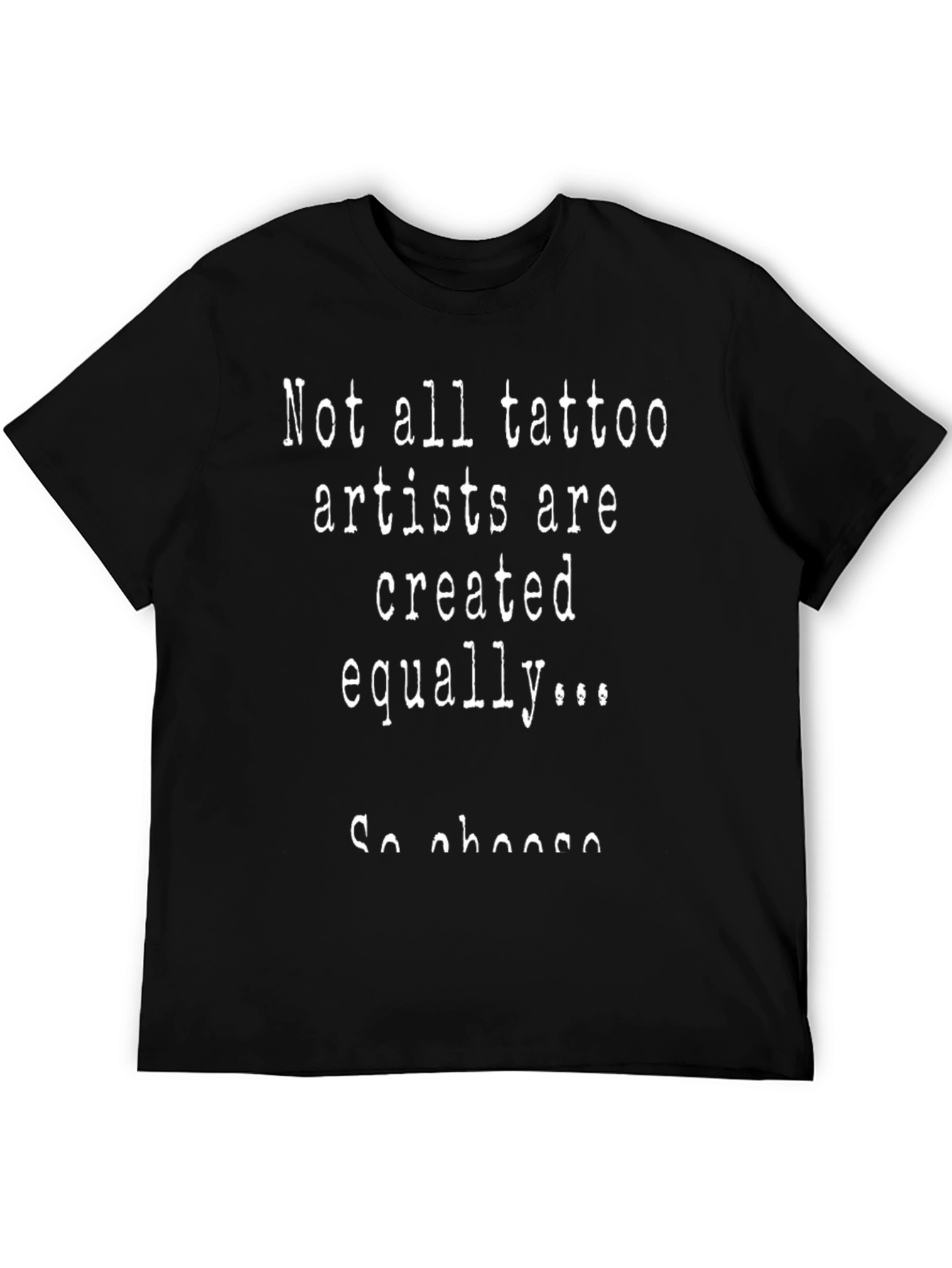 Tattoo Artist T-Shirt: Not All Created Equal