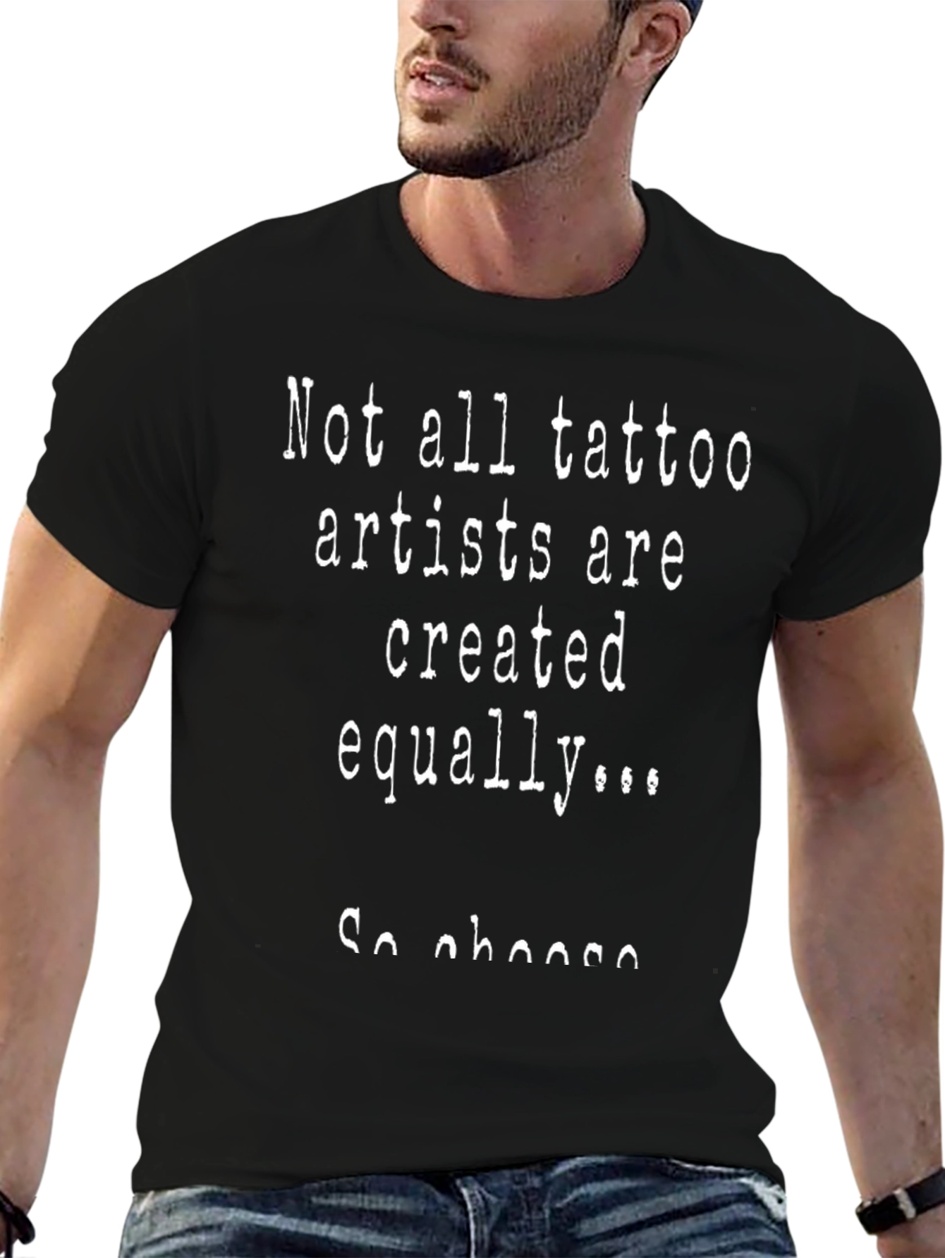 Tattoo Artist T-Shirt: Not All Created Equal