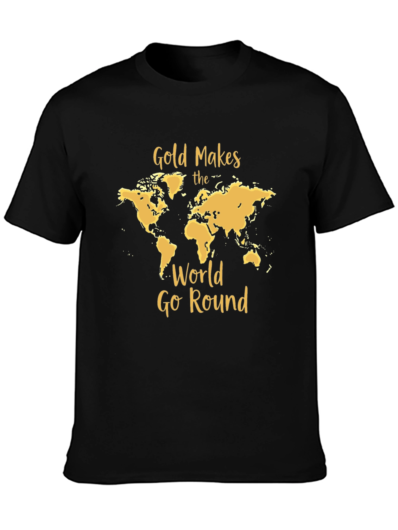 Gold Makes The World Go Round Black T-Shirt