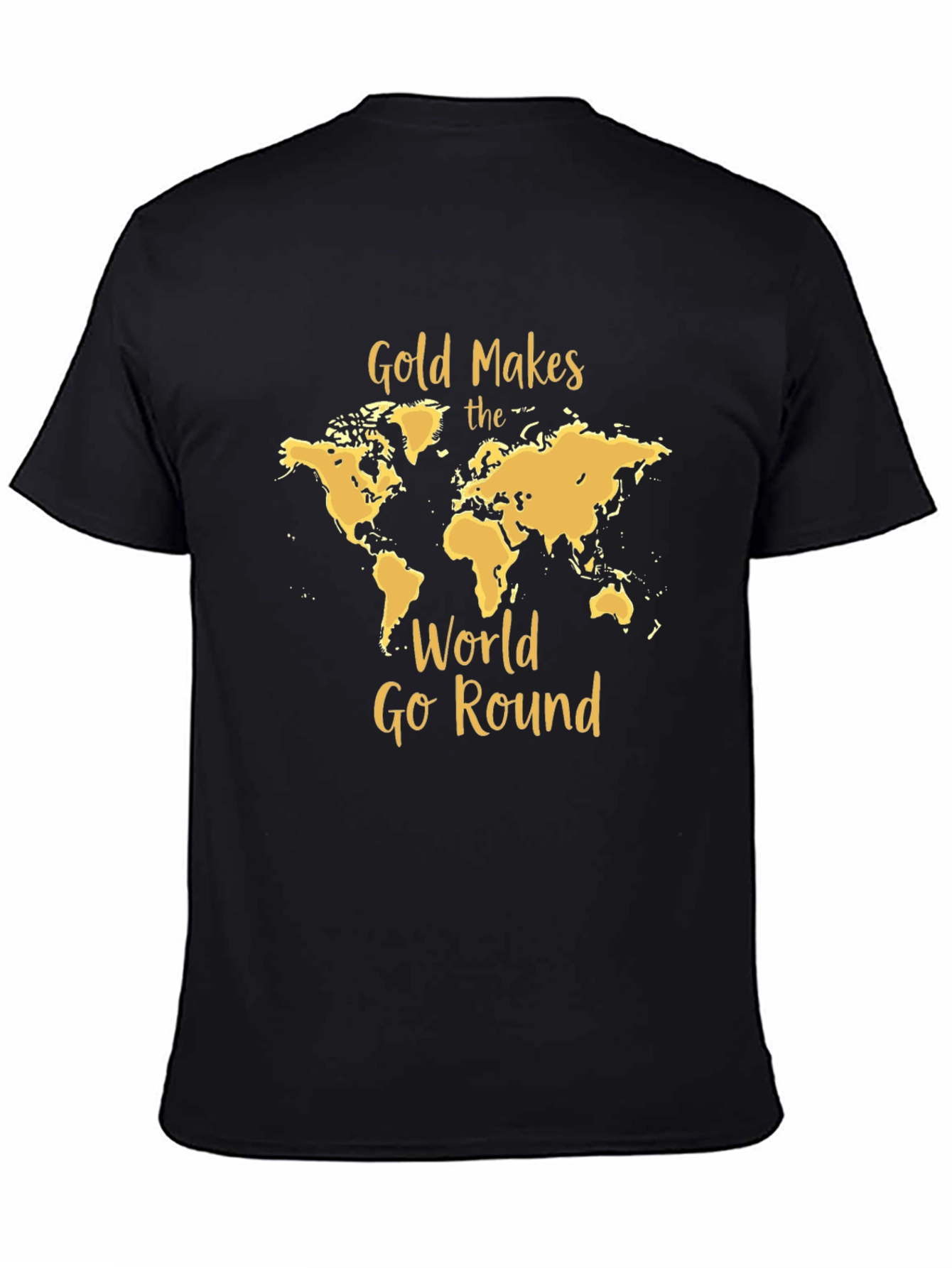Gold Makes The World Go Round Black T-Shirt