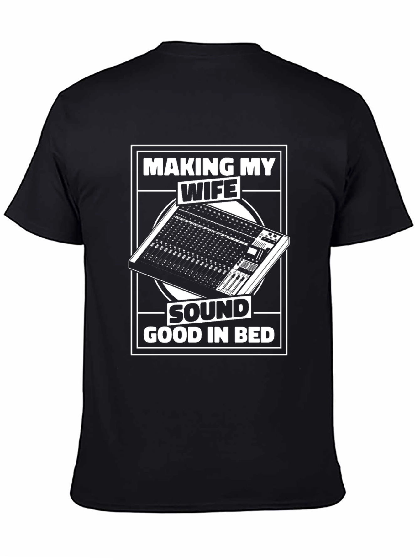 Making My Wife Sound Good in Bed T-Shirt