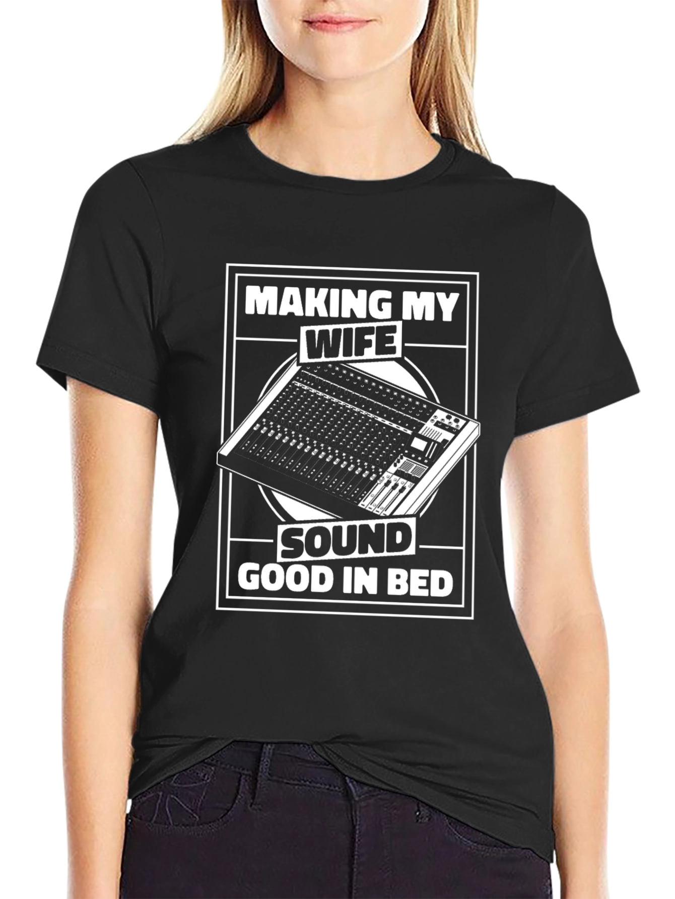 Making My Wife Sound Good in Bed T-Shirt