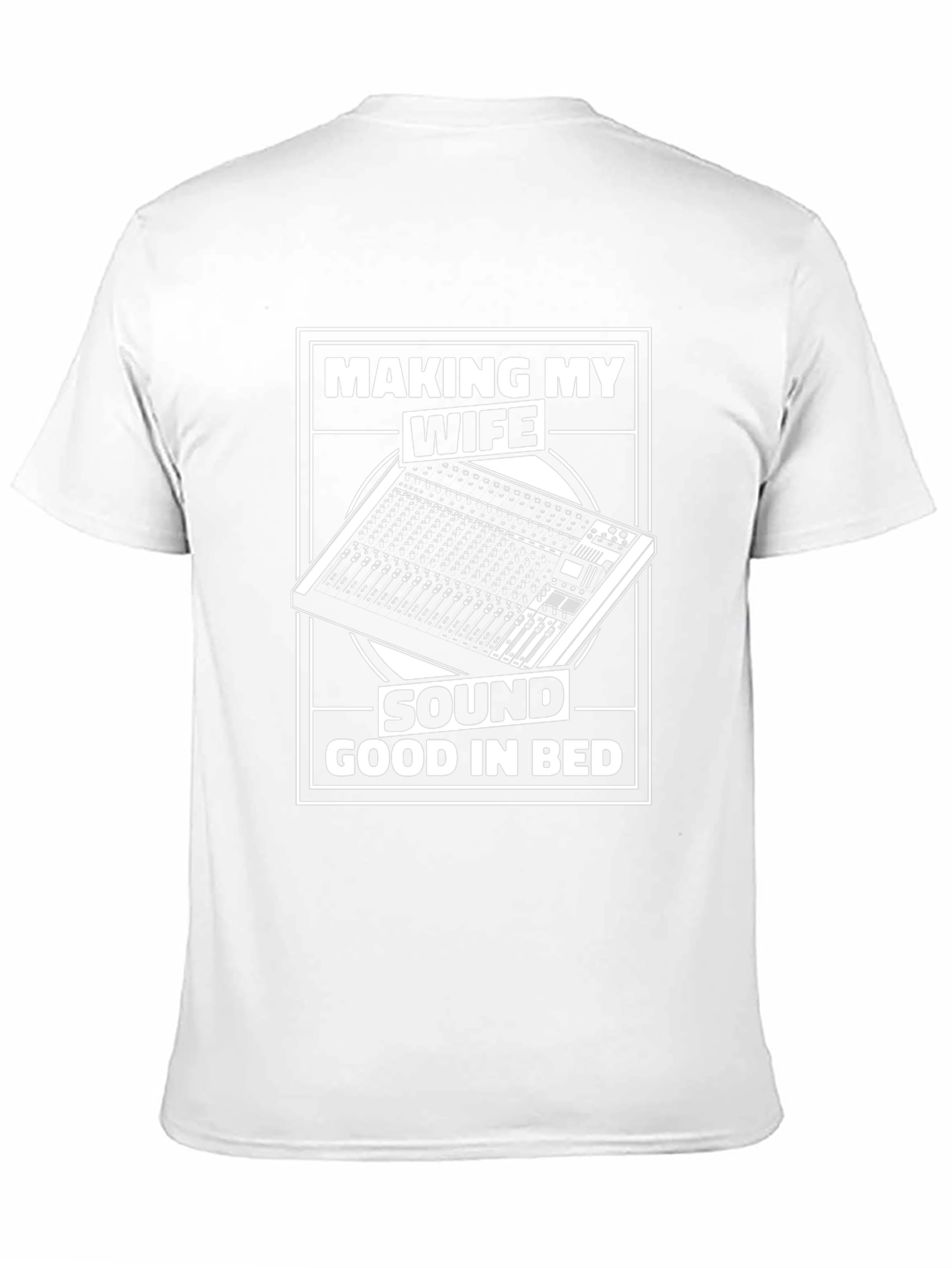 Making My Wife Sound Good in Bed T-Shirt