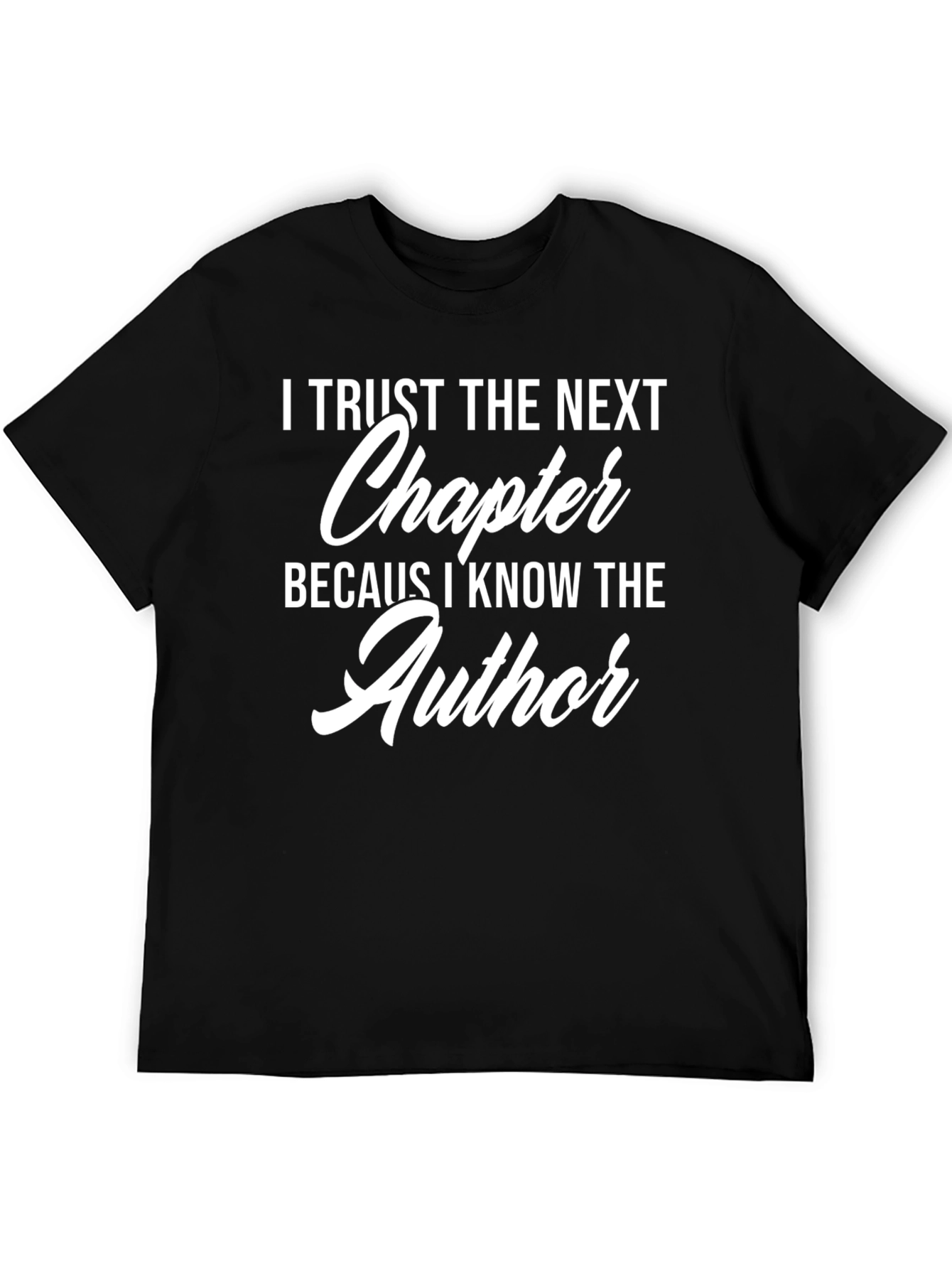 I Trust The Next Chapter T-Shirt