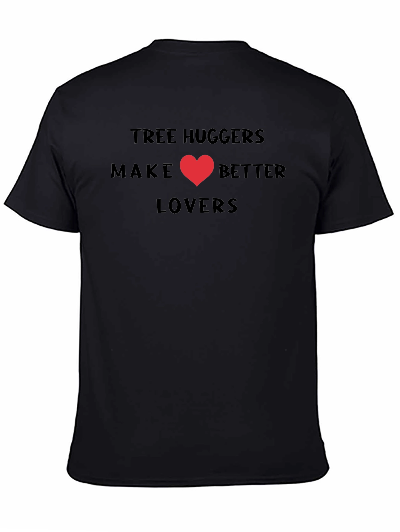 Tree Huggers Make Better Lovers T-Shirt