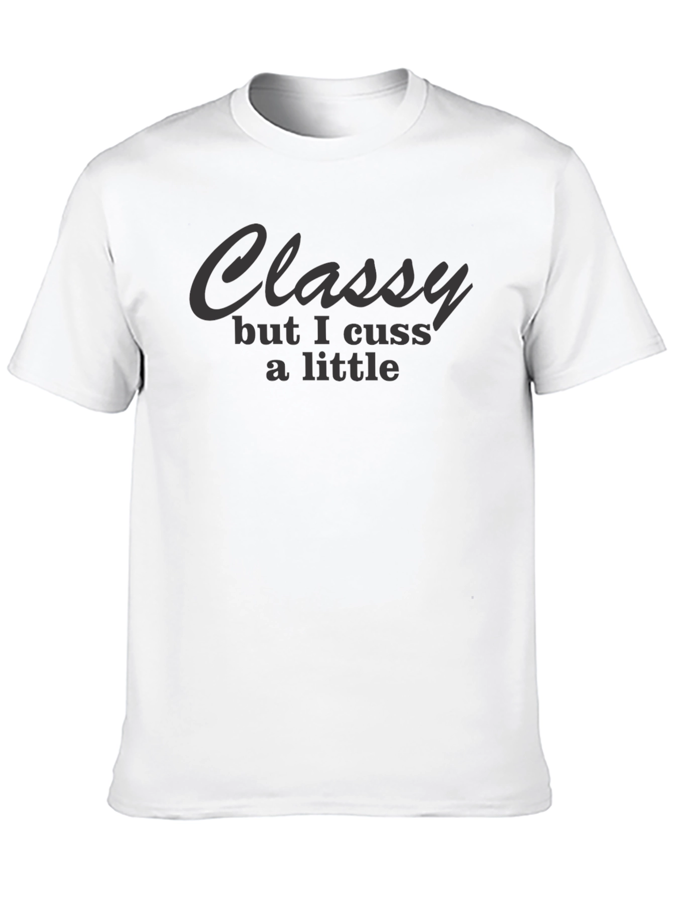 Classy But I Cuss T-Shirt - Funny Graphic Tee