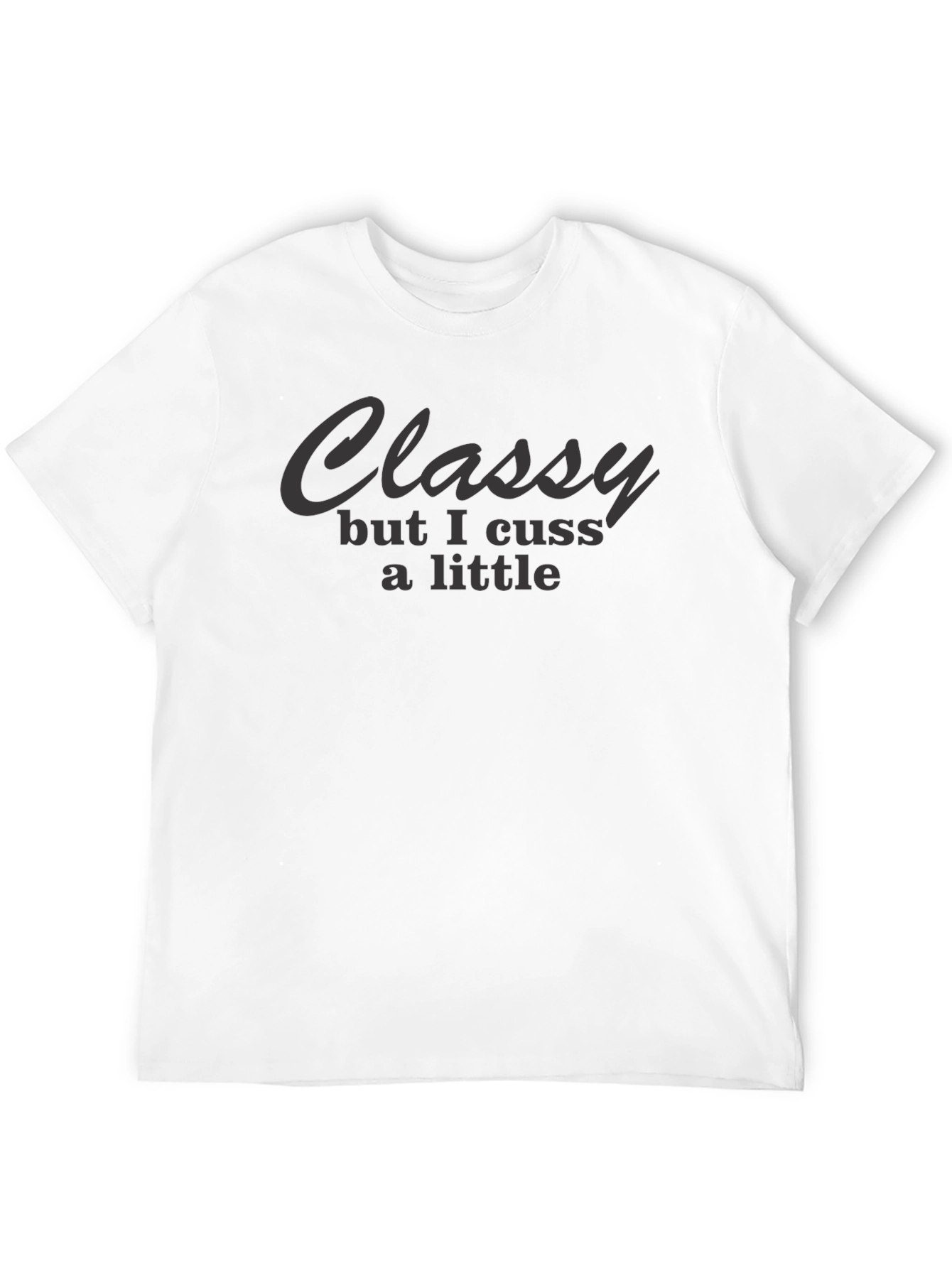 Classy But I Cuss T-Shirt - Funny Graphic Tee