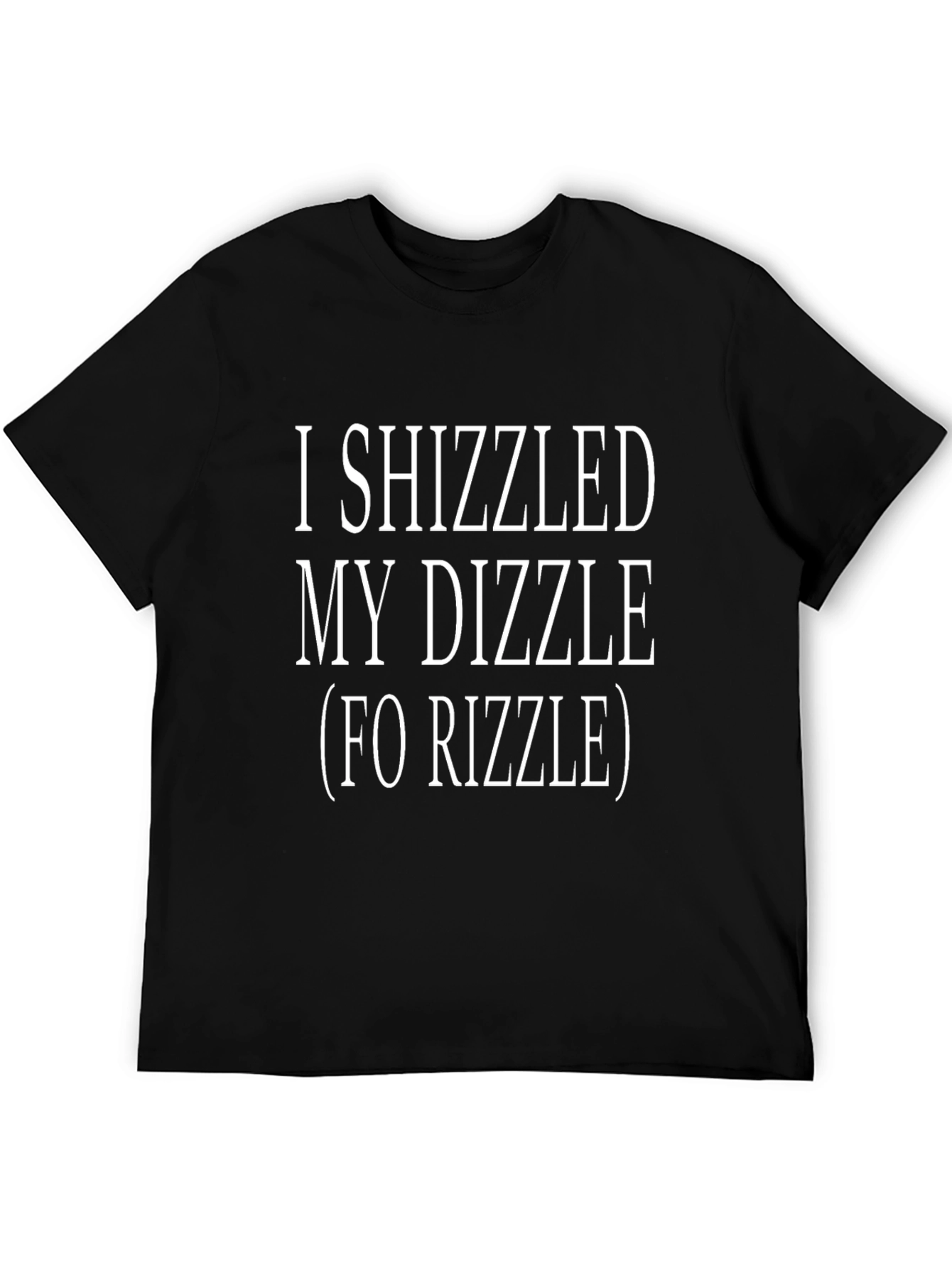 I Shizzled My Dizzle Graphic T-Shirt