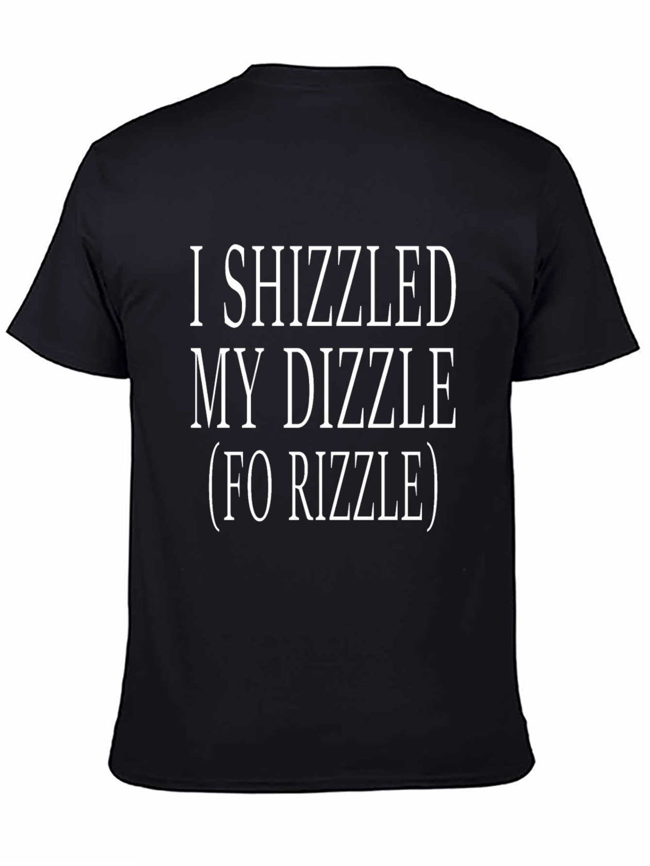 I Shizzled My Dizzle Graphic T-Shirt