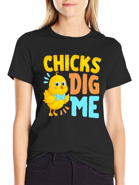 Funny Easter Chick T-Shirt - Chicks Dig Me!