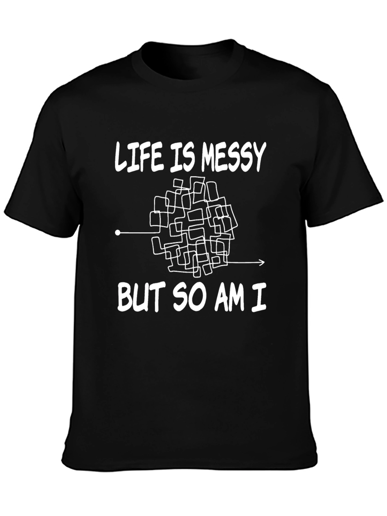 Life is Messy Graphic T-Shirt - Black
