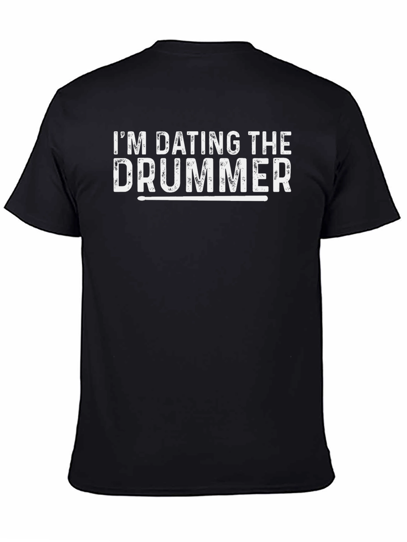 Im Dating the Drummer T-Shirt - Funny Band Tee