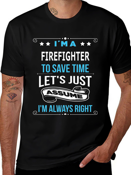 Firefighter Assume Im Always Right T-Shirt