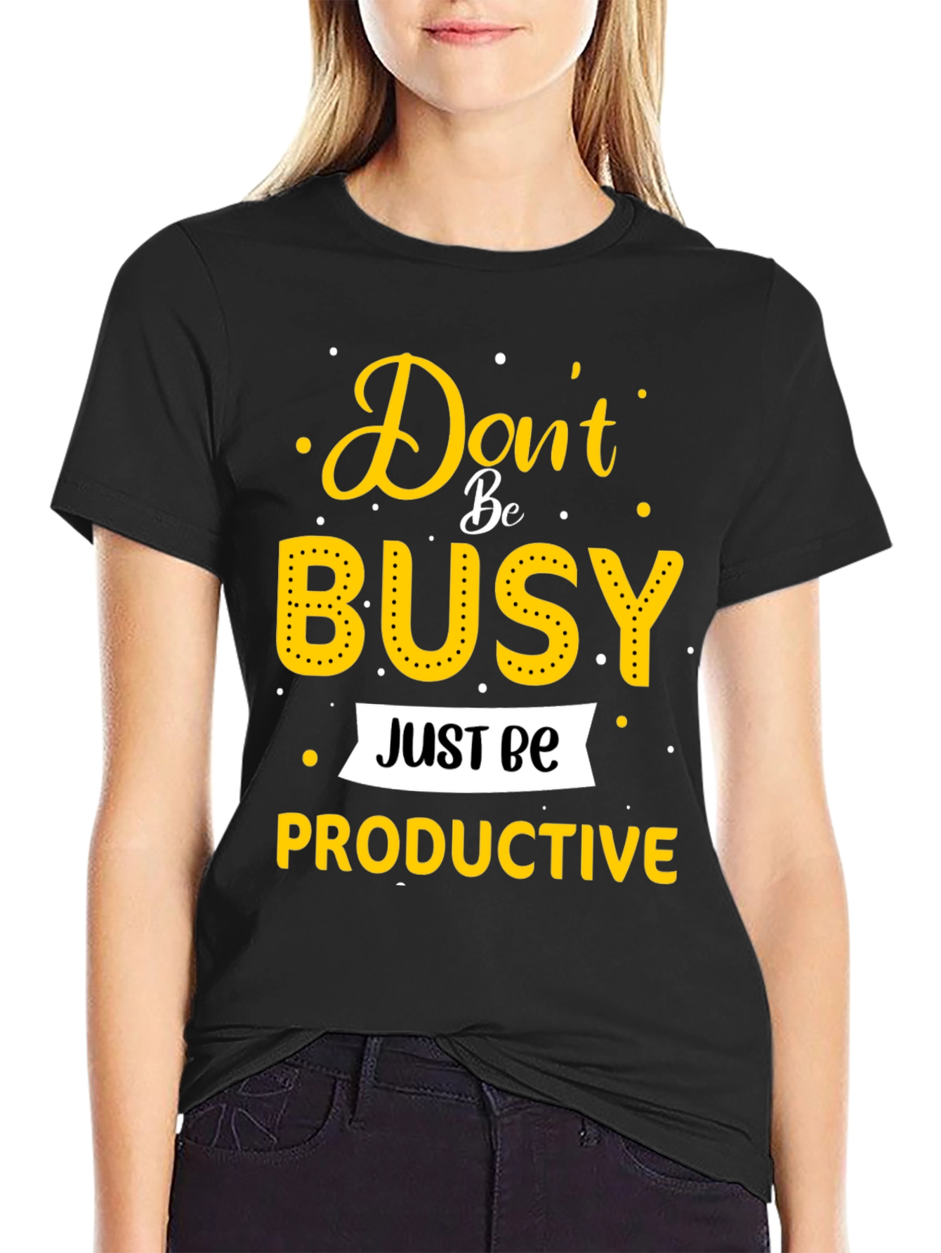 Dont Be Busy Be Productive T-Shirt