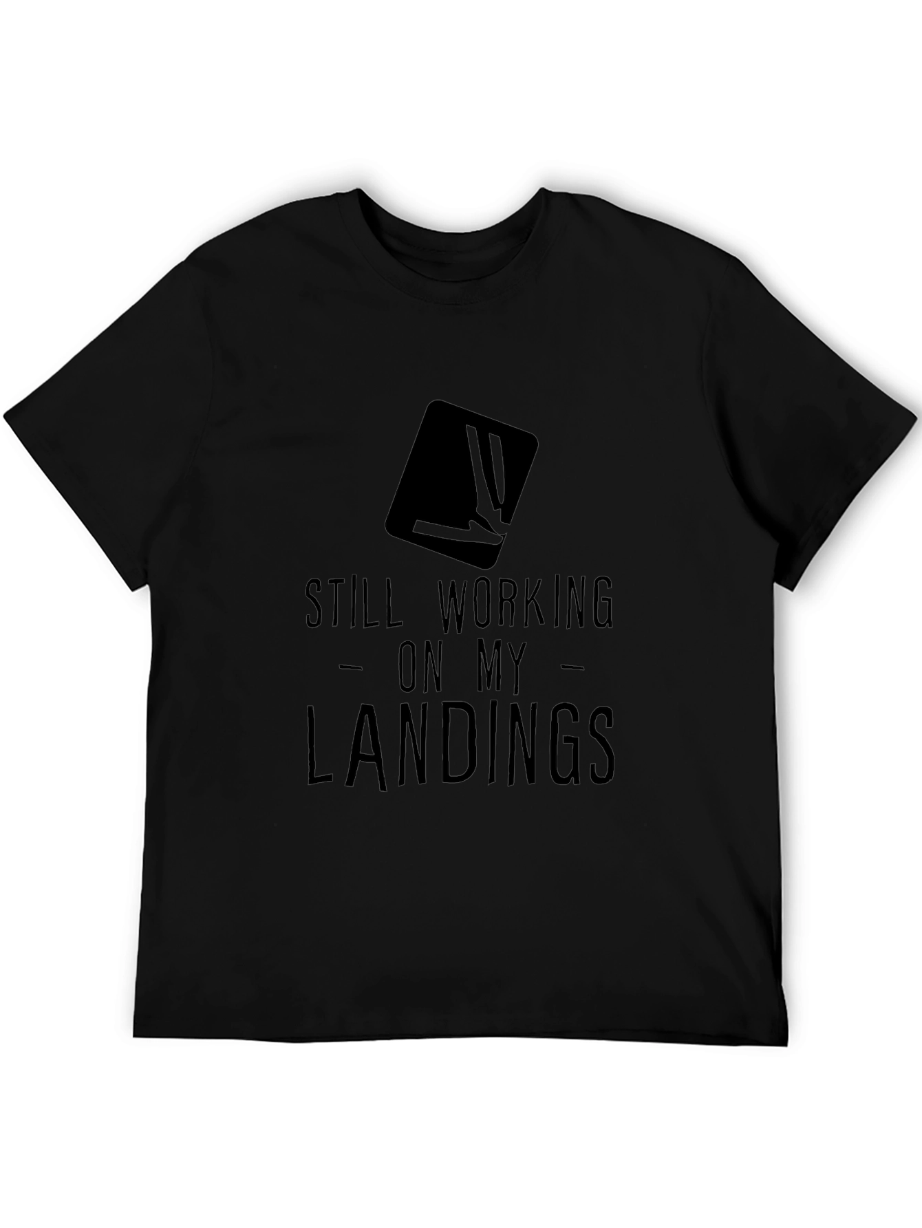 Still Working on My Landings Graphic T-Shirt