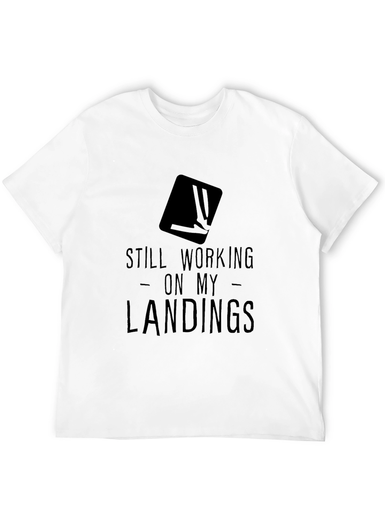 Still Working on My Landings Graphic T-Shirt