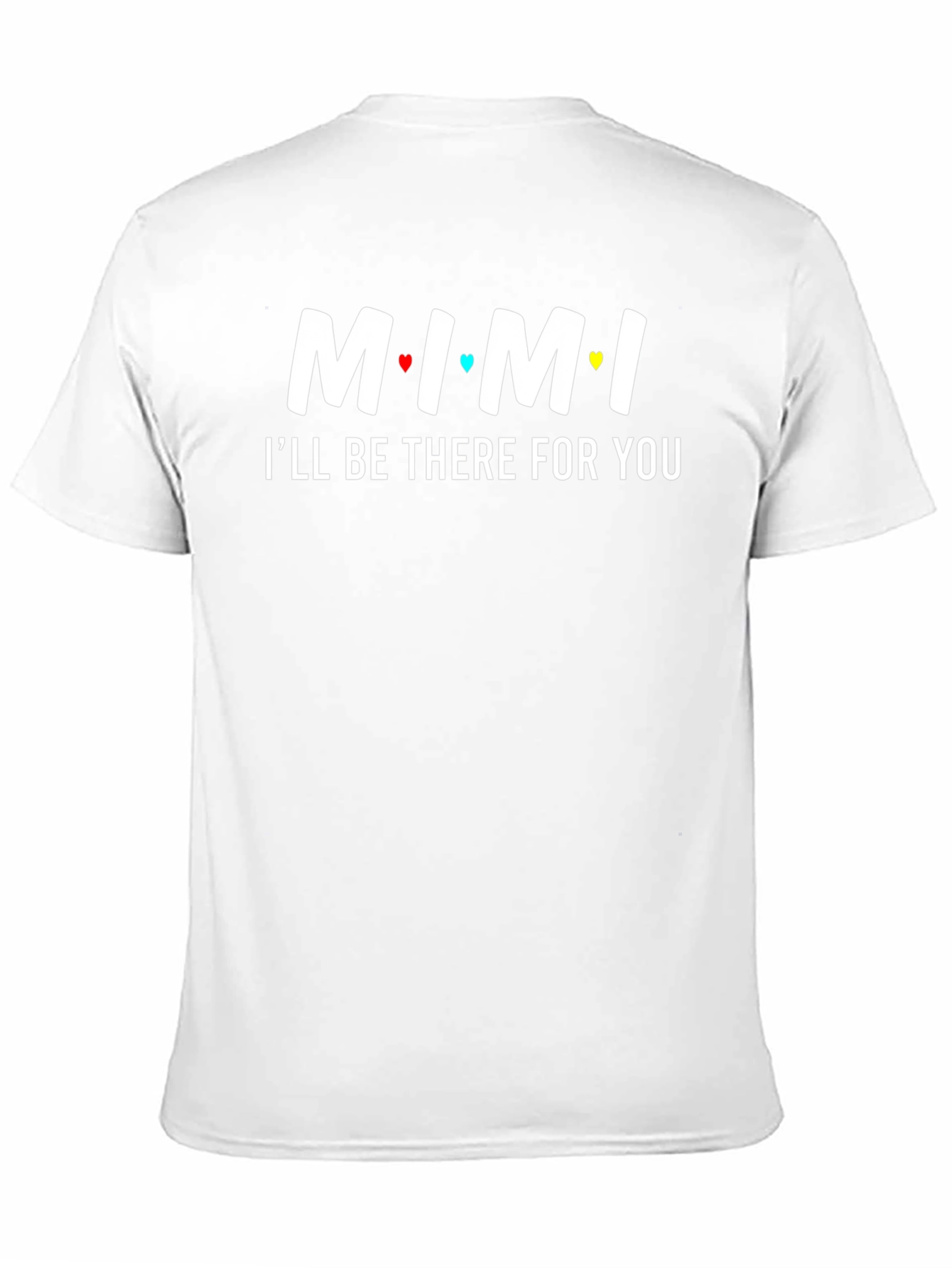 MIMI Ill Be There For You T-Shirt