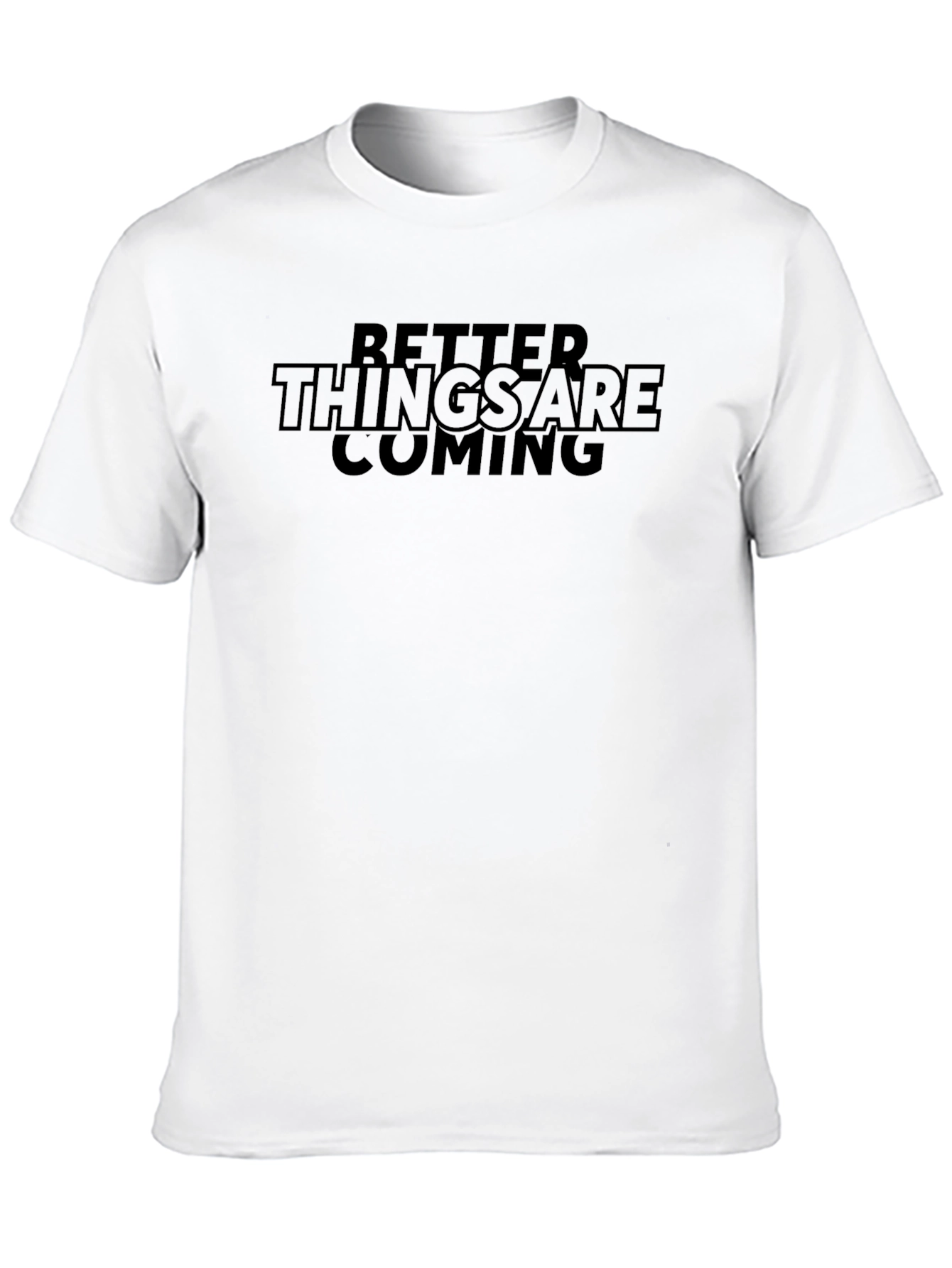 Better Things Are Coming Black T-Shirt