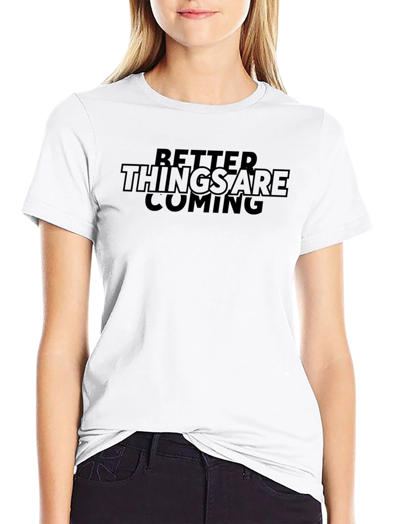 Better Things Are Coming Black T-Shirt