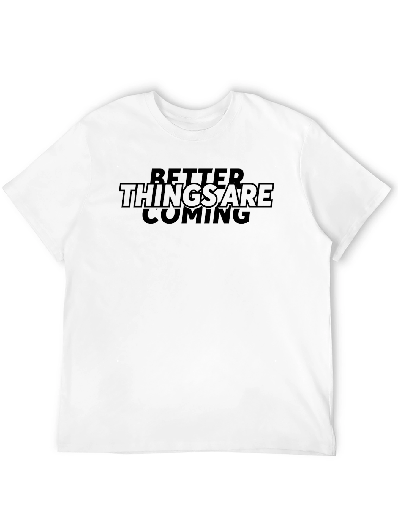 Better Things Are Coming Black T-Shirt