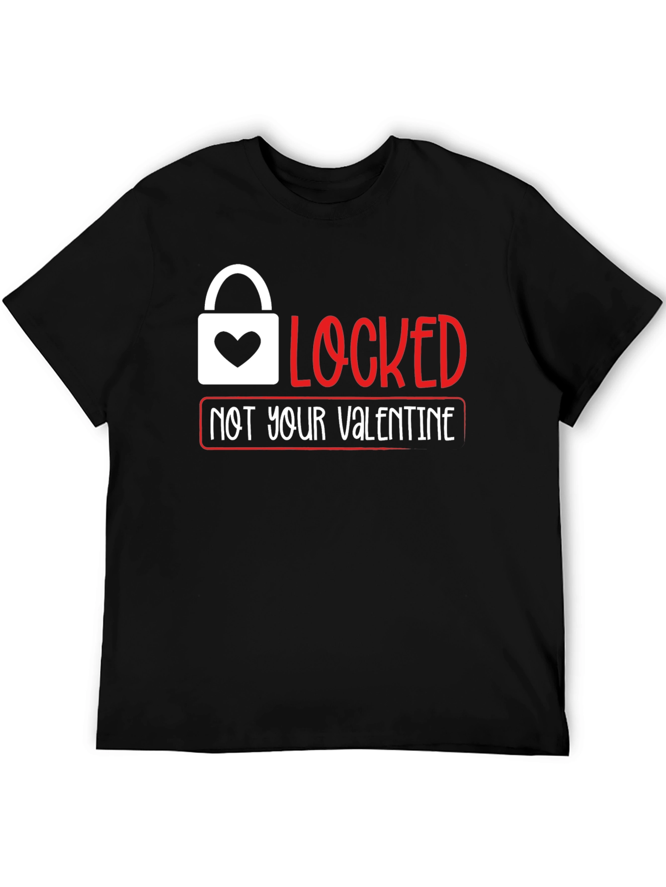 Locked Not Your Valentine T-Shirt