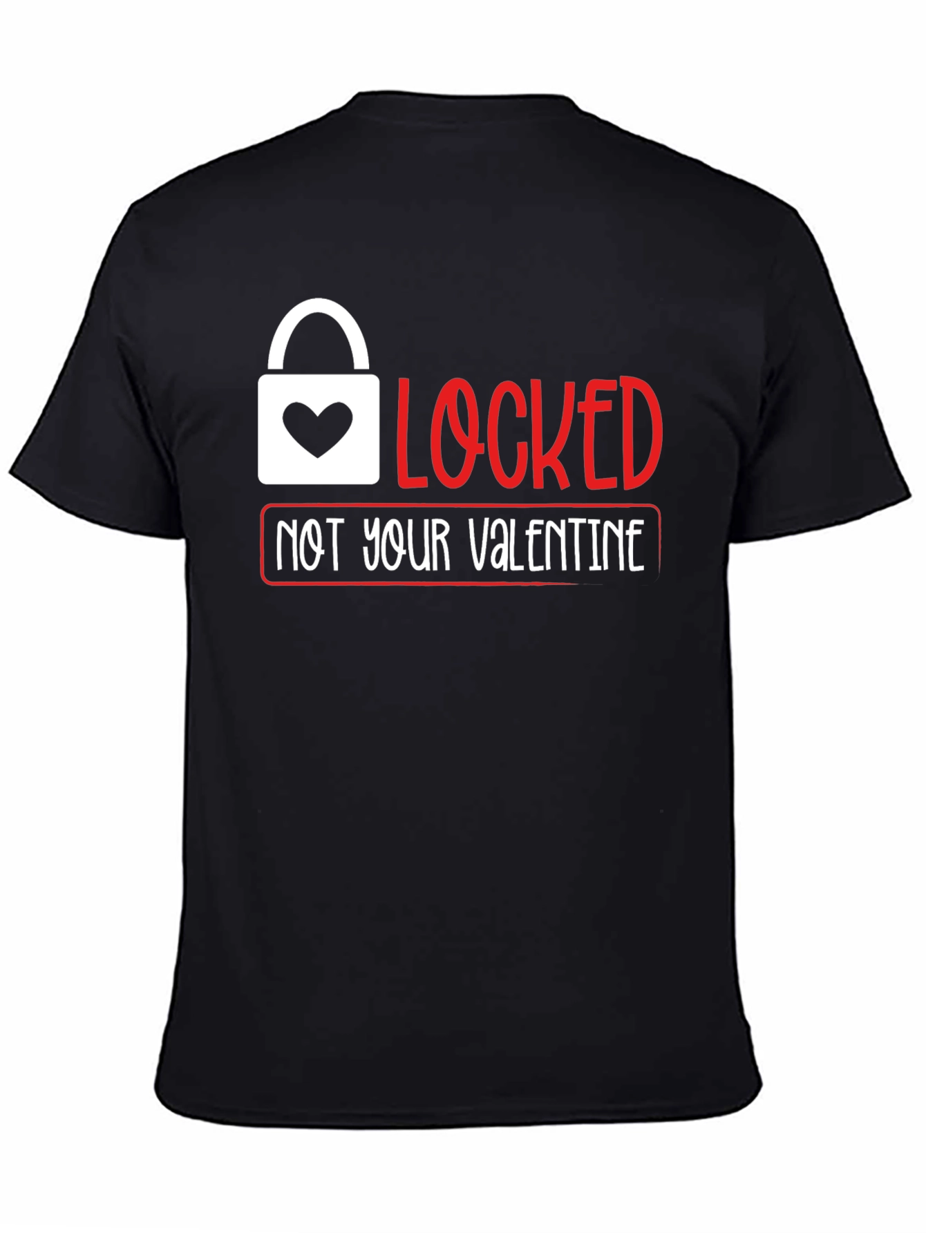 Locked Not Your Valentine T-Shirt