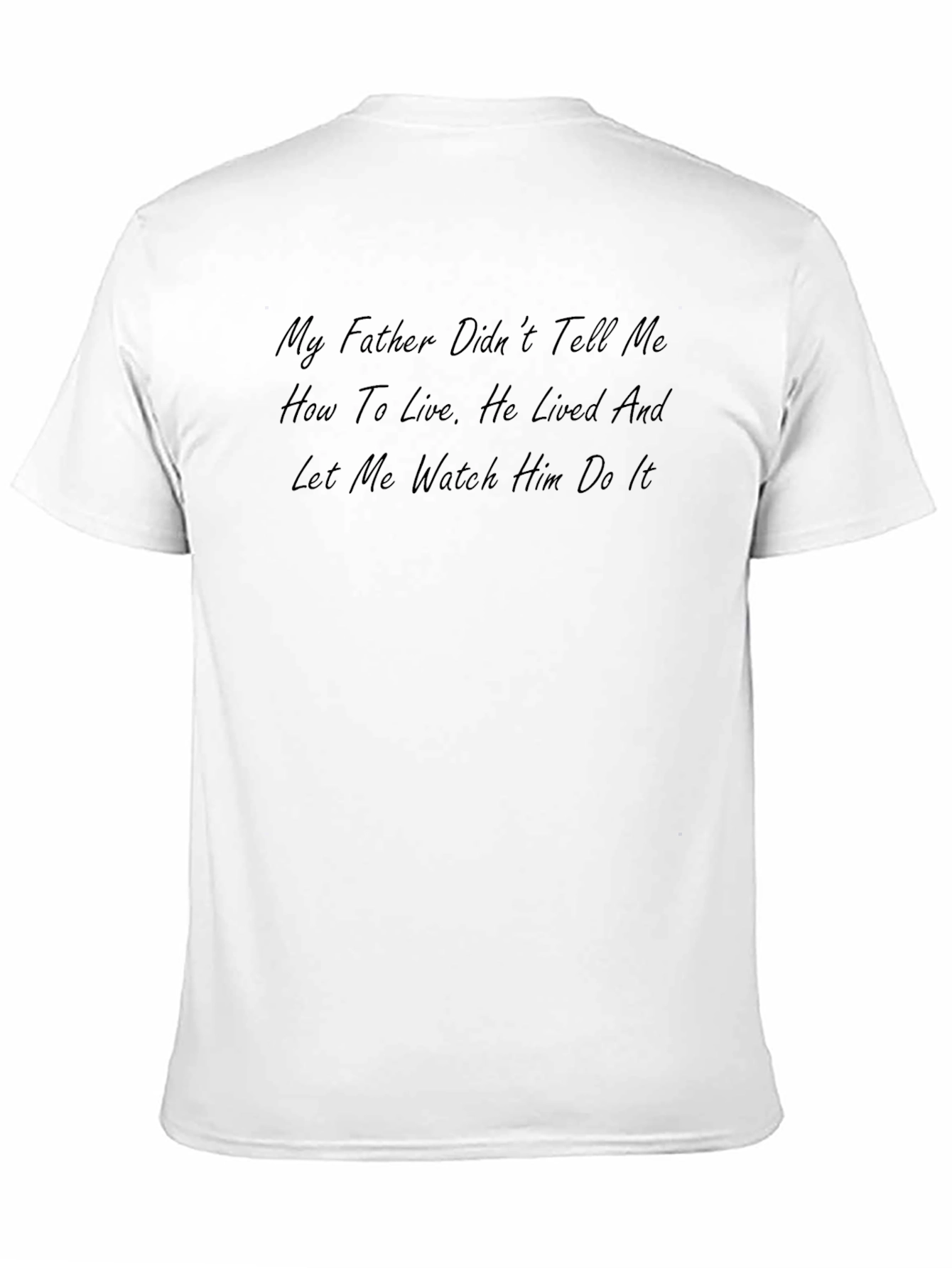 My Father T-Shirt: Lived and Let Me Watch