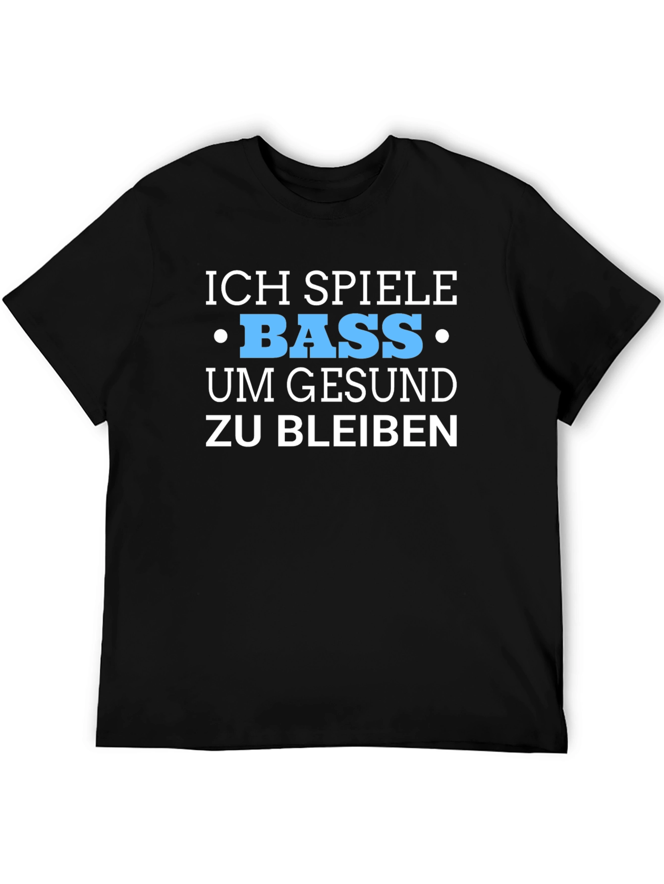 Ich Spiele Bass T-Shirt - Stay Healthy