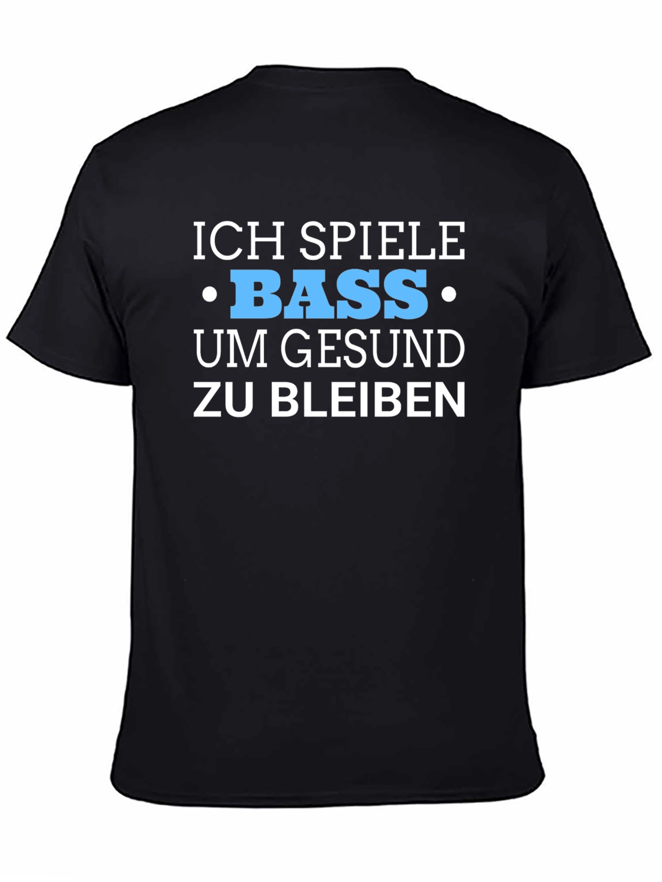 Ich Spiele Bass T-Shirt - Stay Healthy