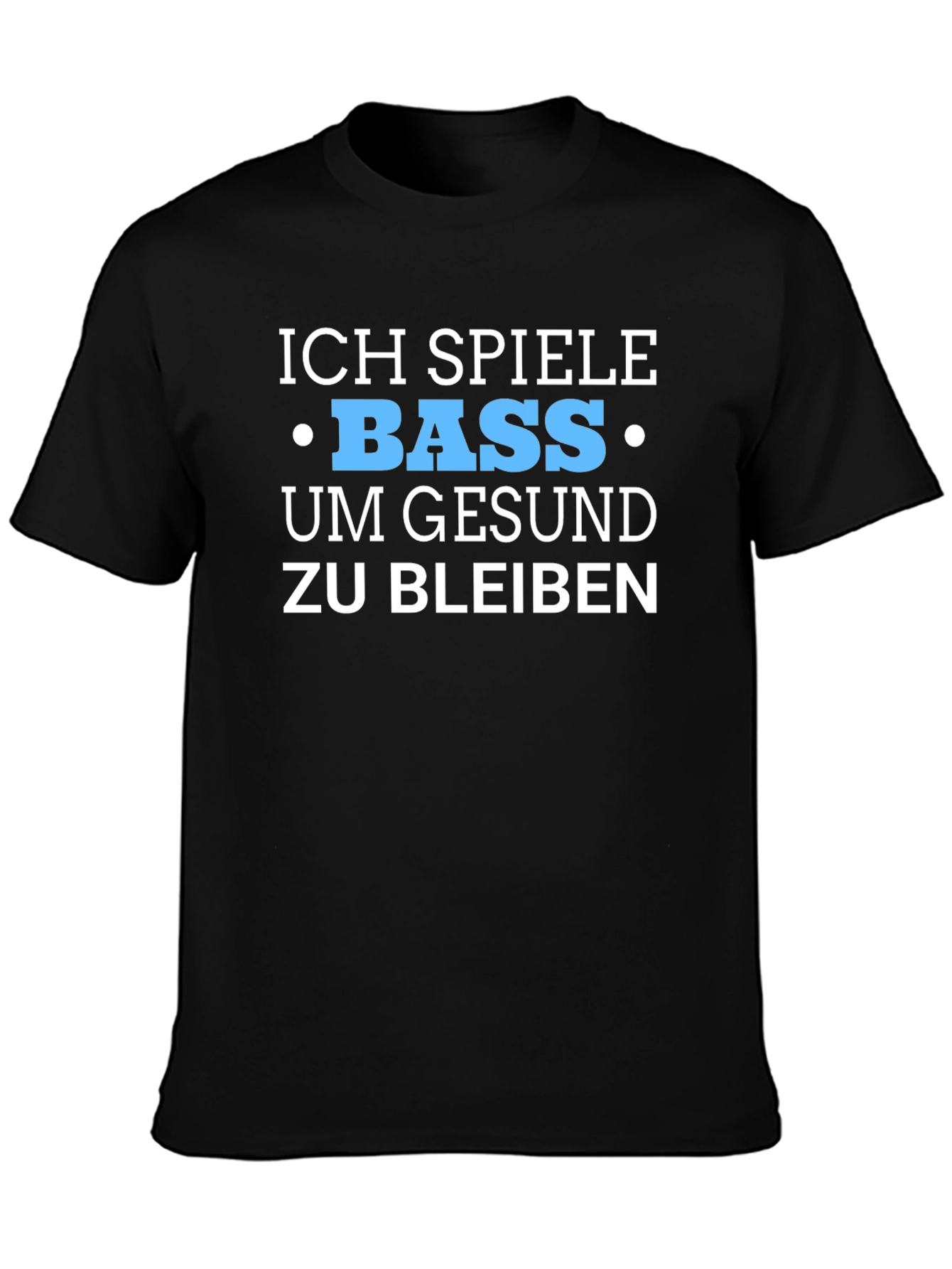 Ich Spiele Bass T-Shirt - Stay Healthy