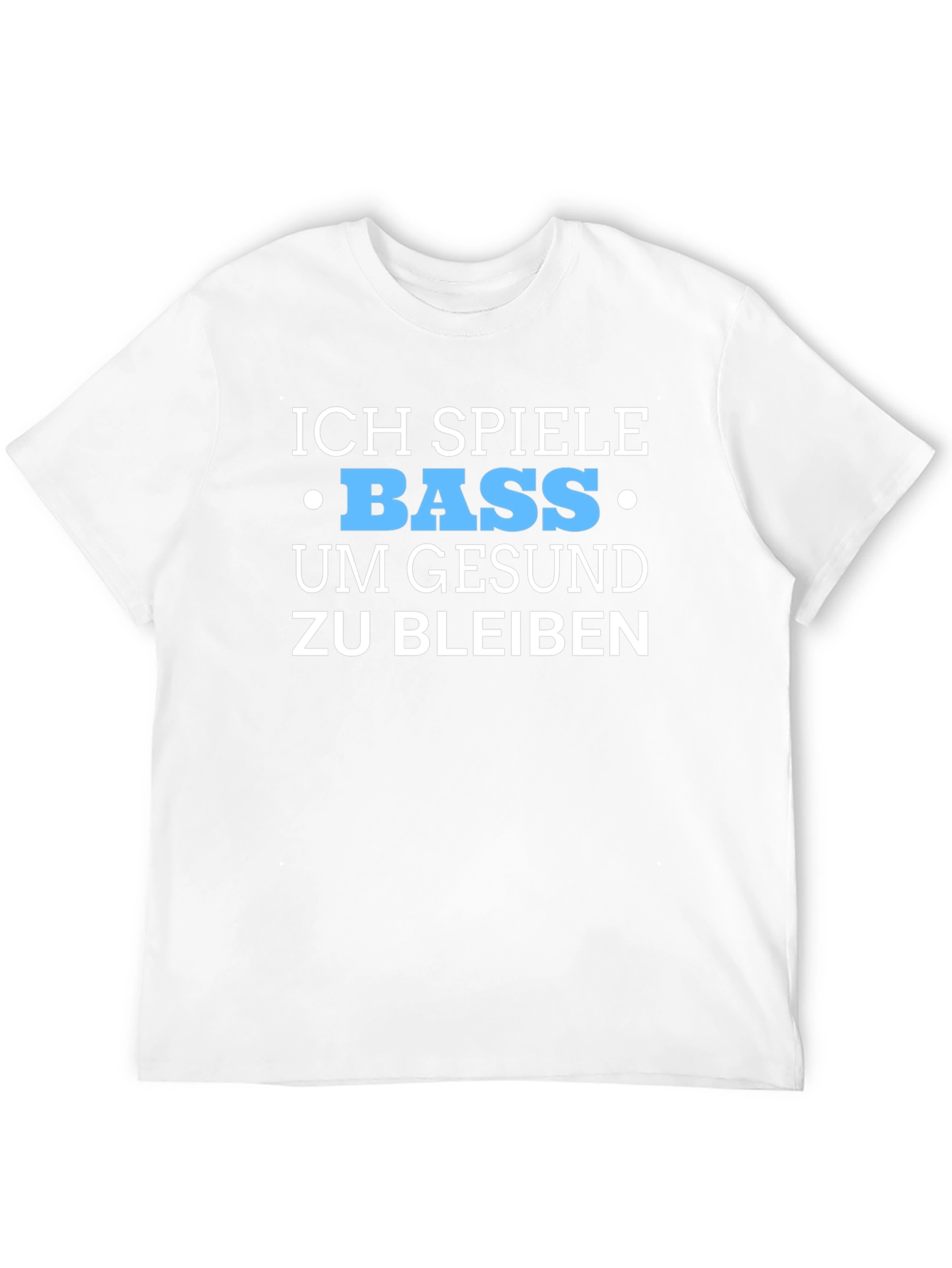 Ich Spiele Bass T-Shirt - Stay Healthy