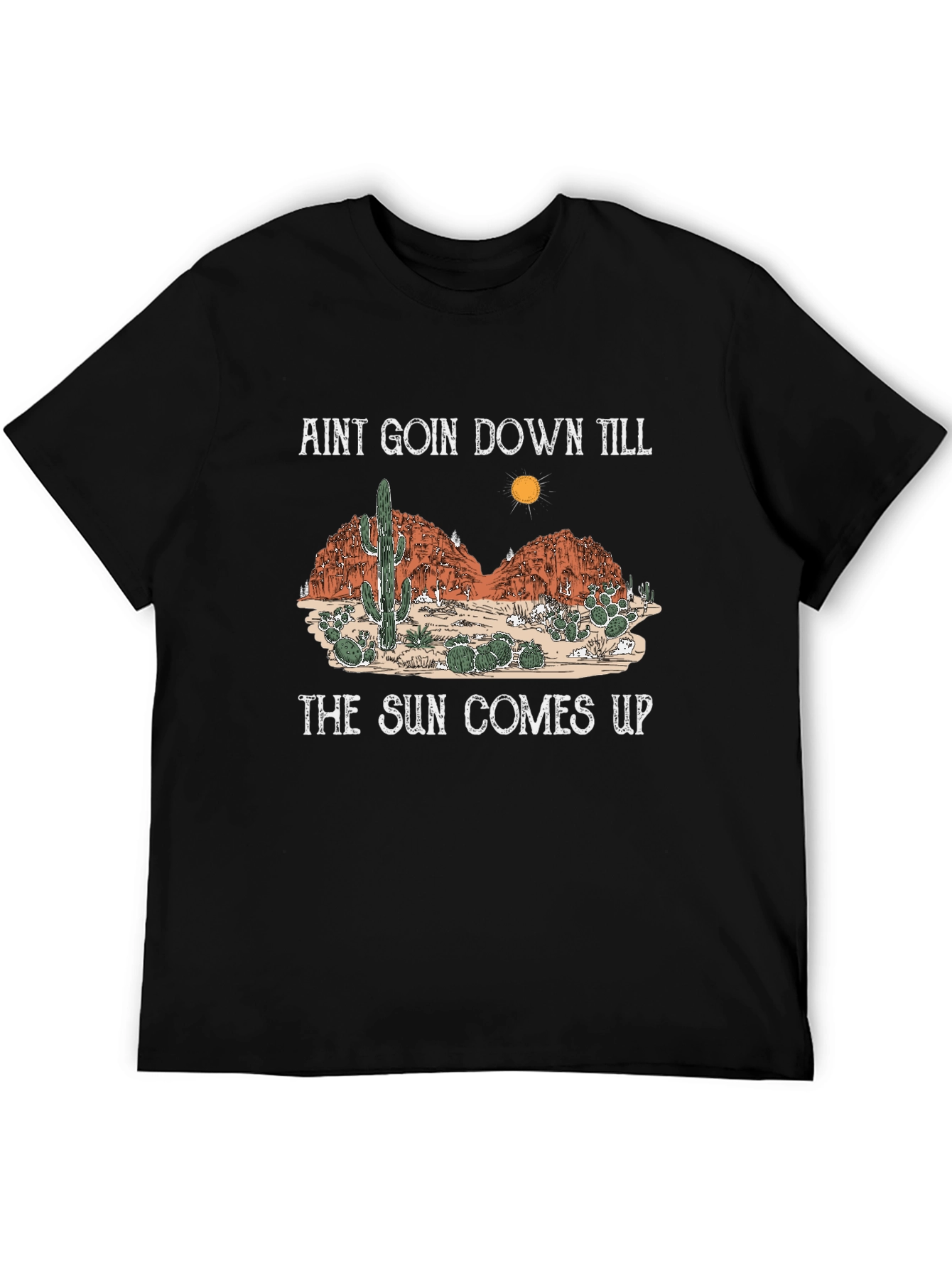 Aint Goin Down Till The Sun Comes Up T-Shirt