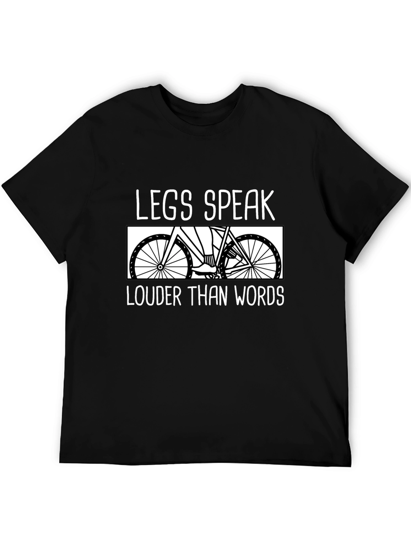 Legs Speak Louder Than Words Cycling T-Shirt