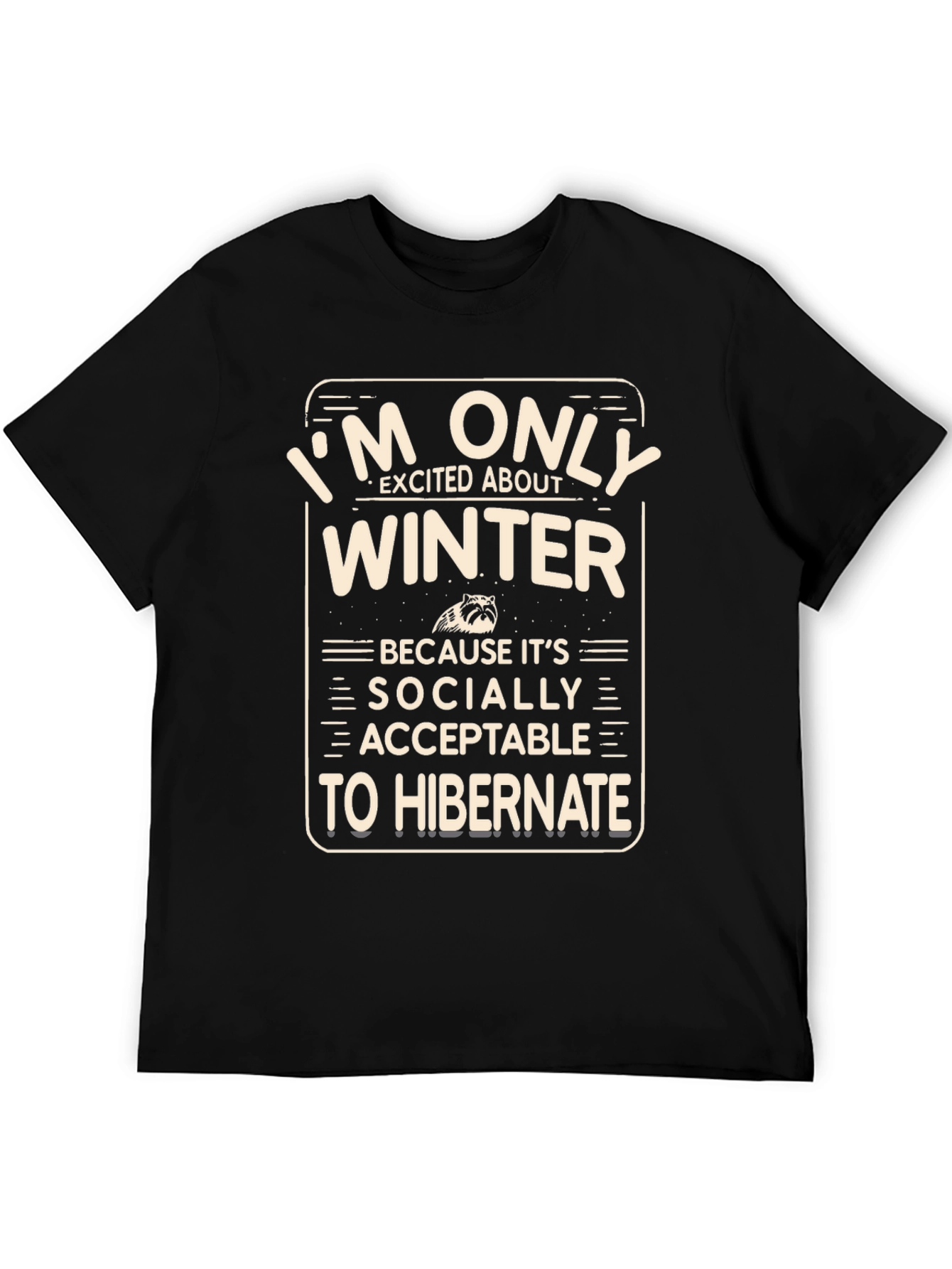 Winter Hibernation T-Shirt Funny Socially Acceptable Gift