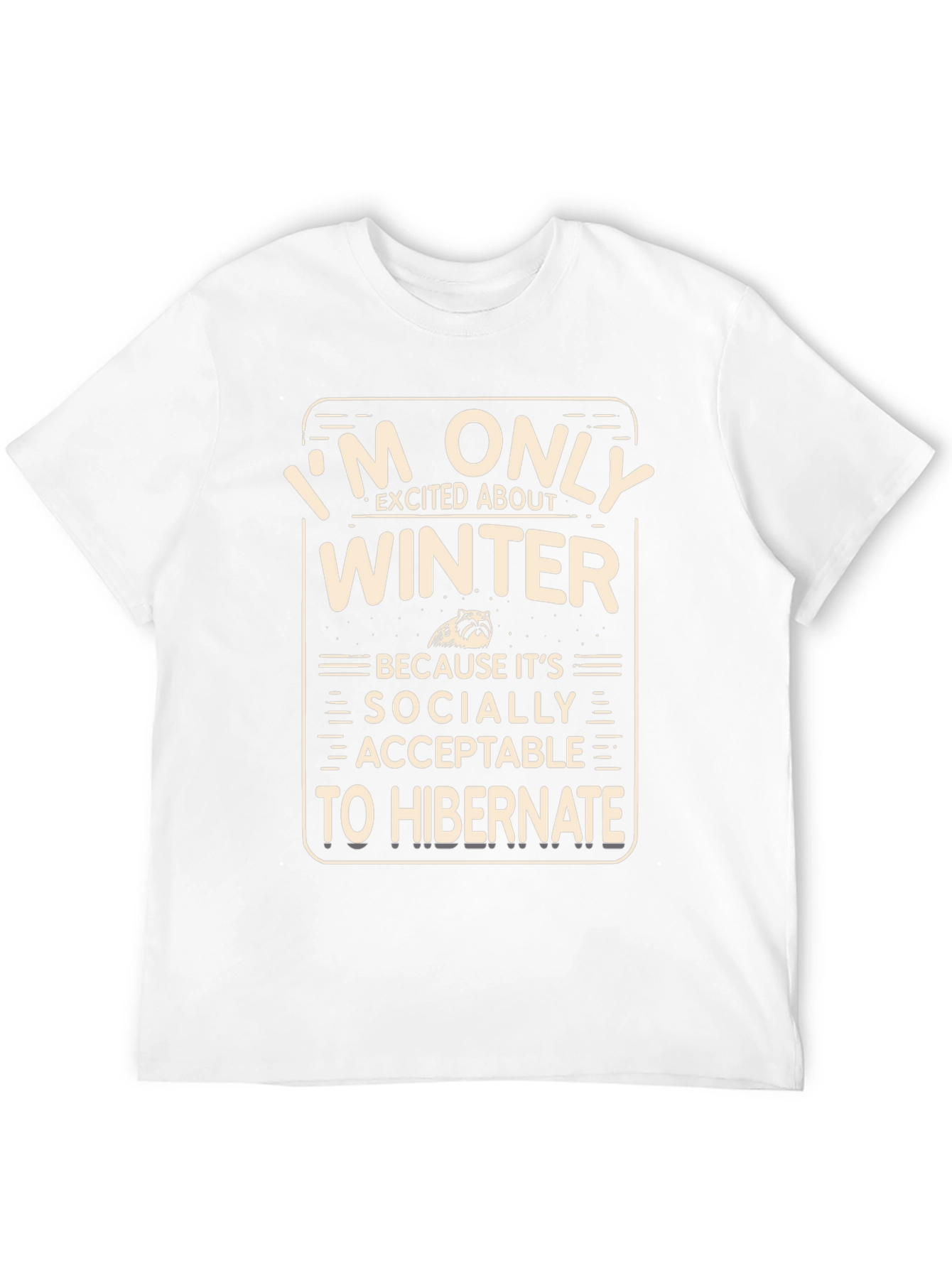 Winter Hibernation T-Shirt Funny Socially Acceptable Gift