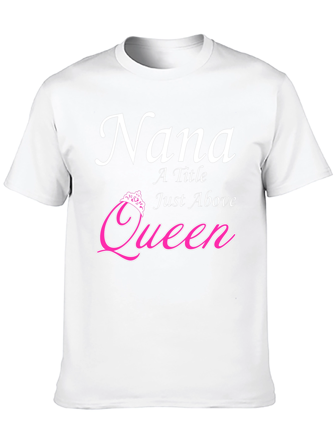 Nana - A Title Just Above Queen T-Shirt