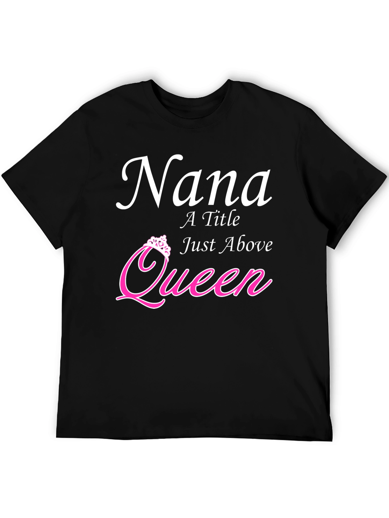 Nana - A Title Just Above Queen T-Shirt