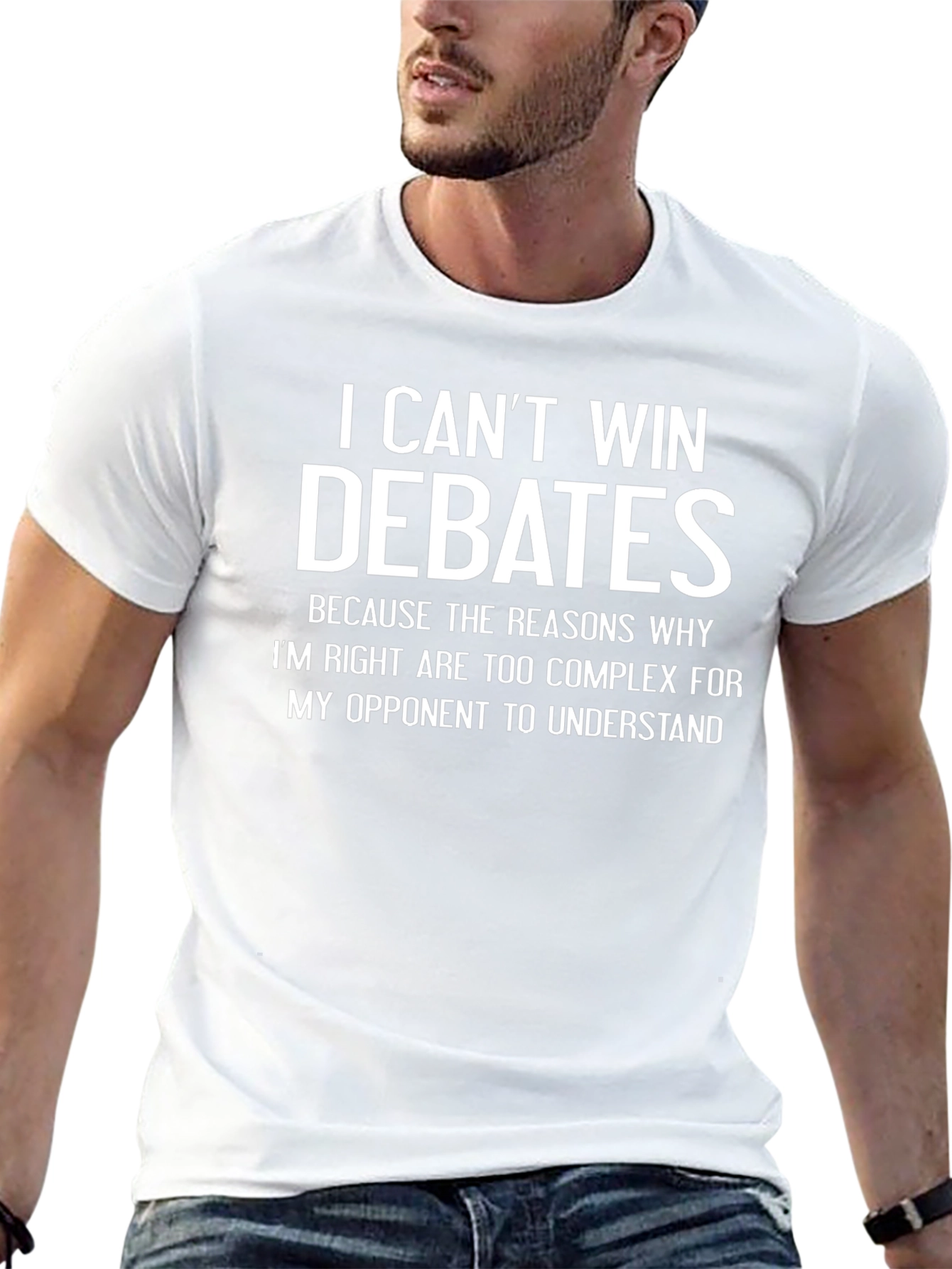 I Cant Win Debates Funny Sarcastic T-Shirt