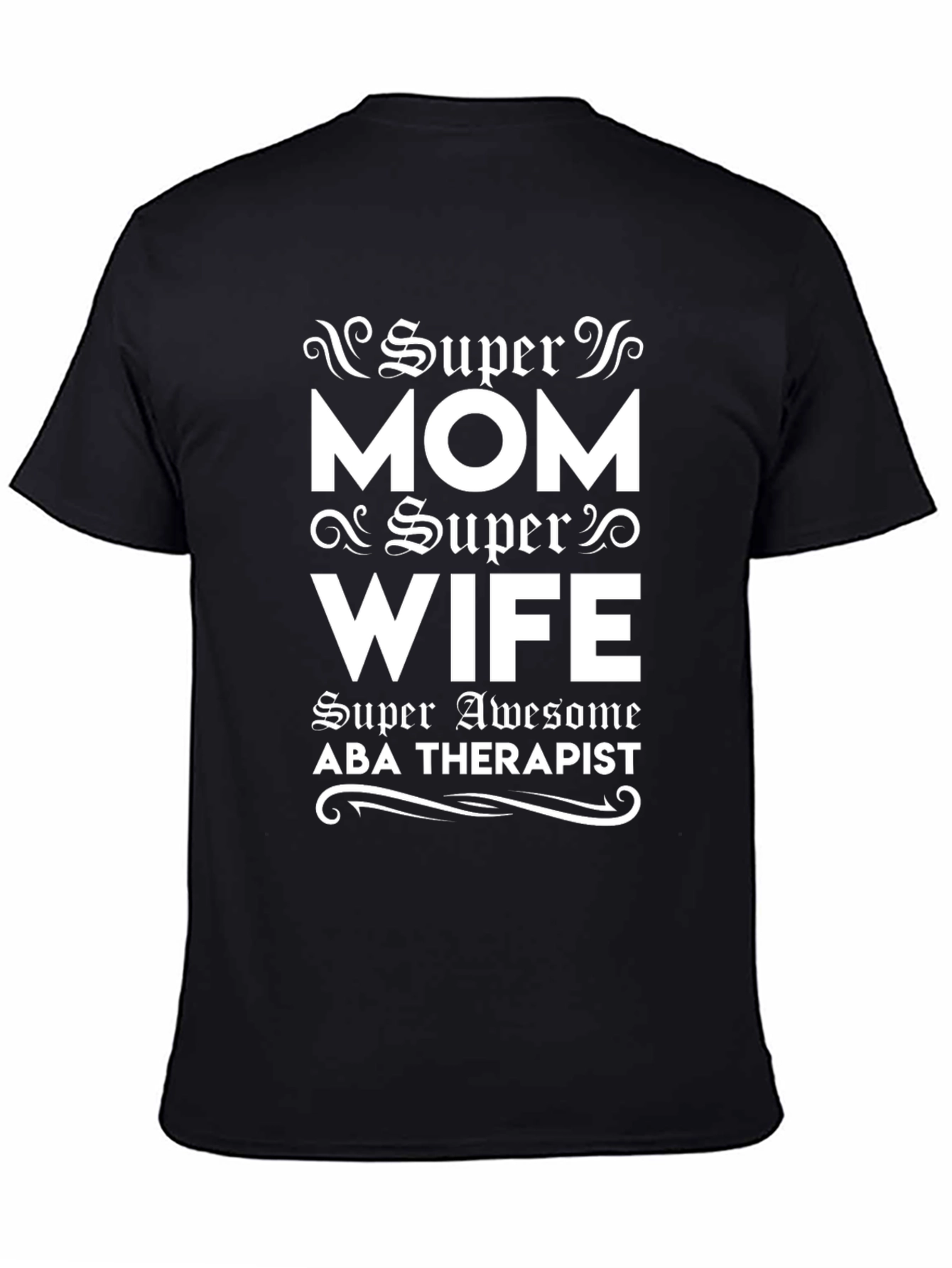 Super Mom Super Wife ABA Therapist T-Shirt