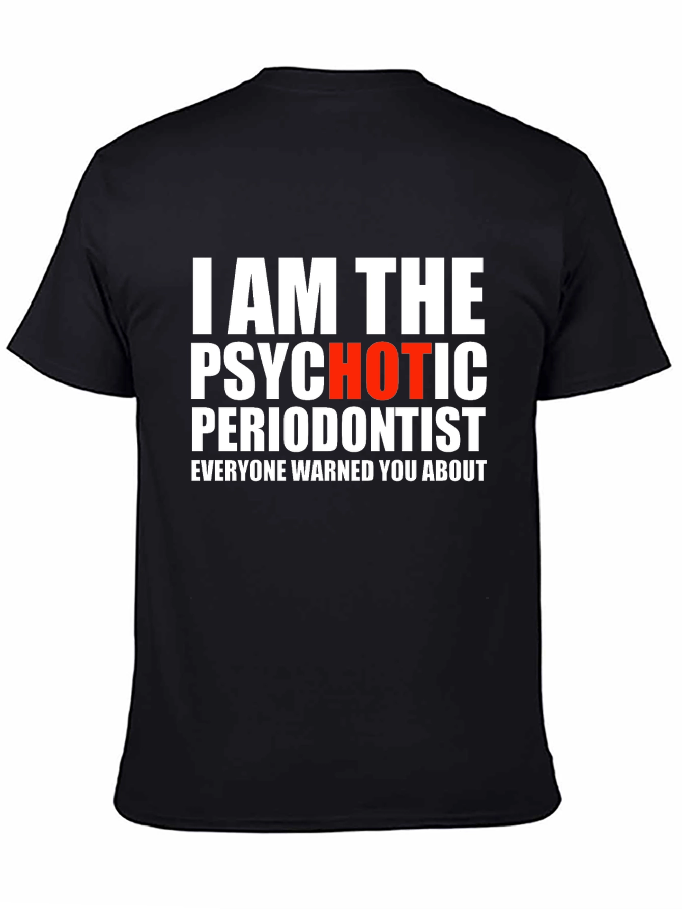 Psychotic Periodontist T-Shirt - Funny Dentist Tee
