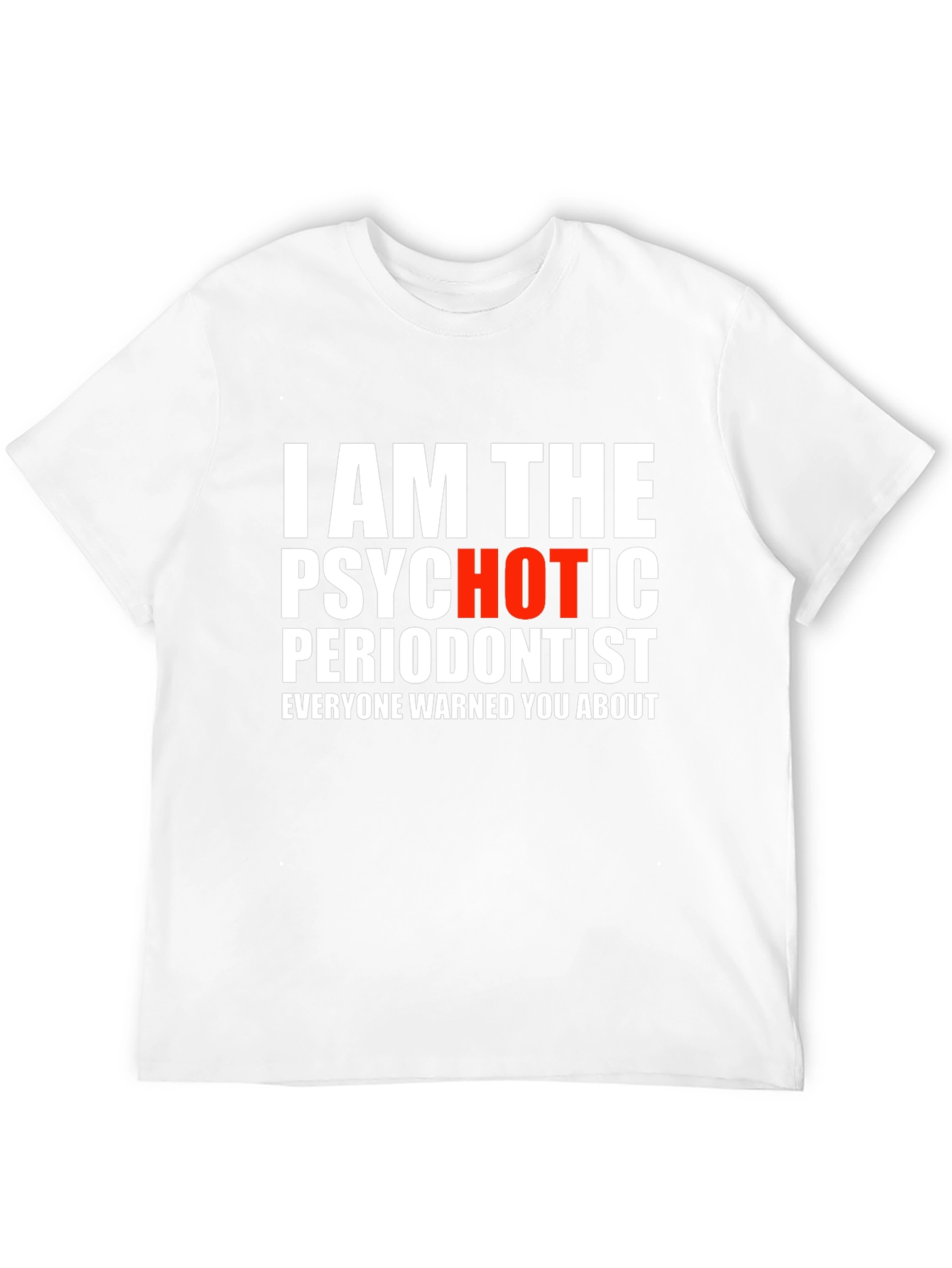 Psychotic Periodontist T-Shirt - Funny Dentist Tee