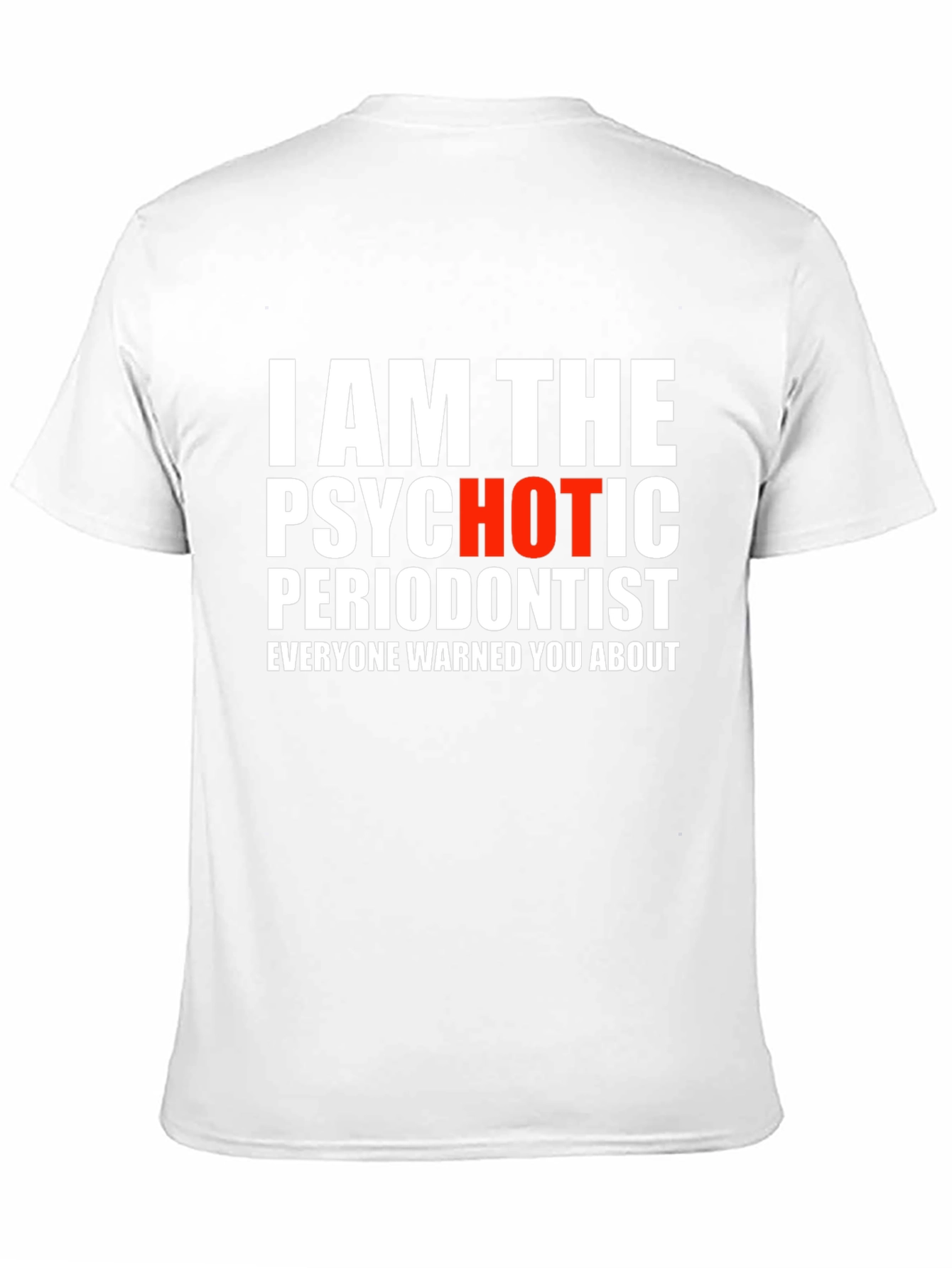 Psychotic Periodontist T-Shirt - Funny Dentist Tee