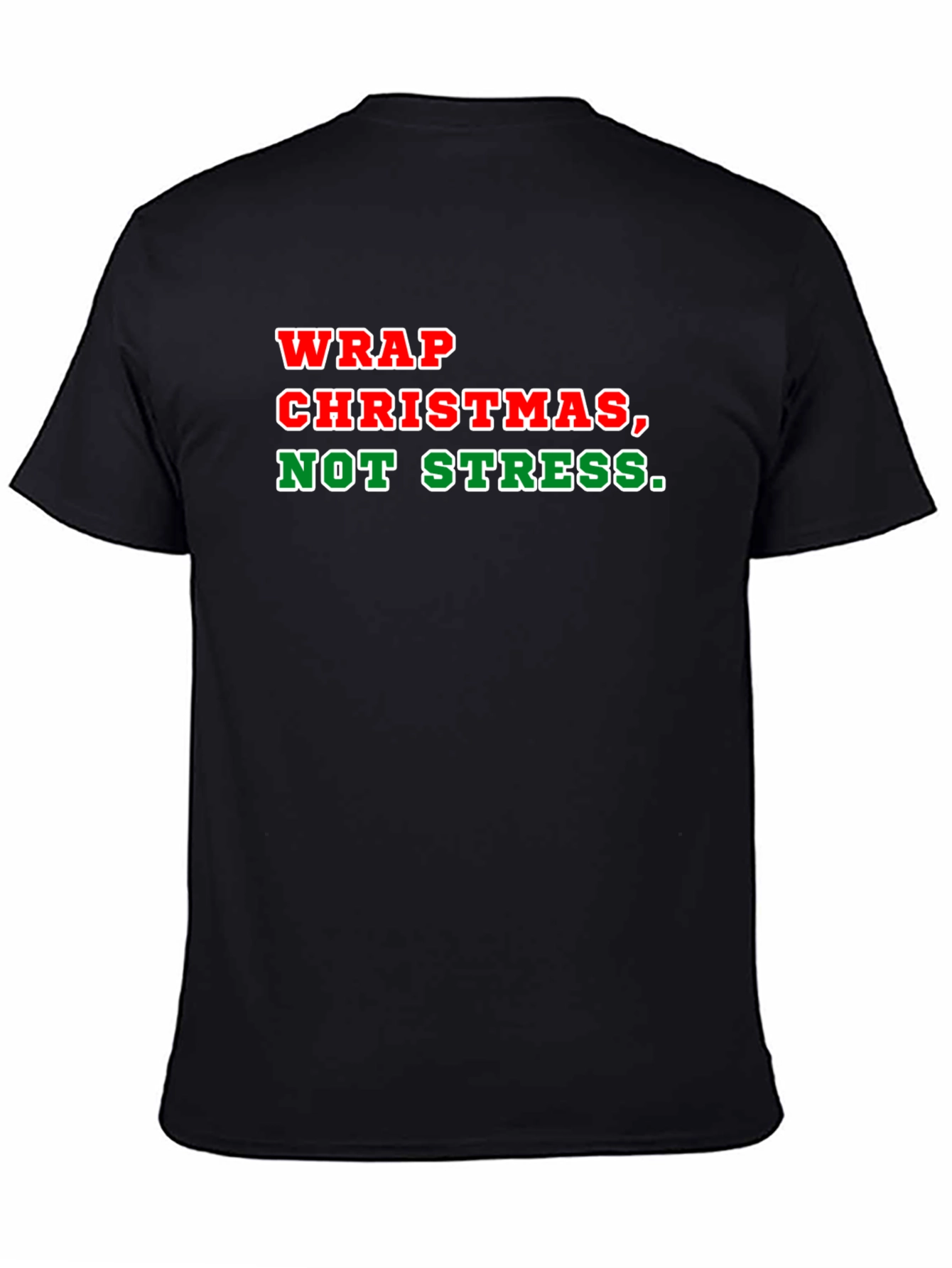 Wrap Christmas Not Stress T-Shirt